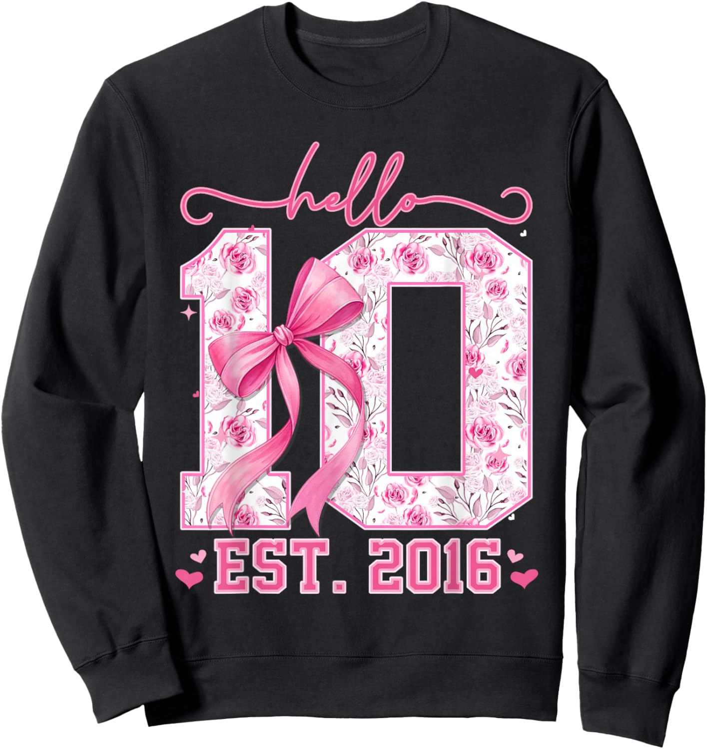 Hello Ten Est 2016 Pink Coquette Bow 10th Birthday Girl Sweatshirt - Sweatshirt | Black