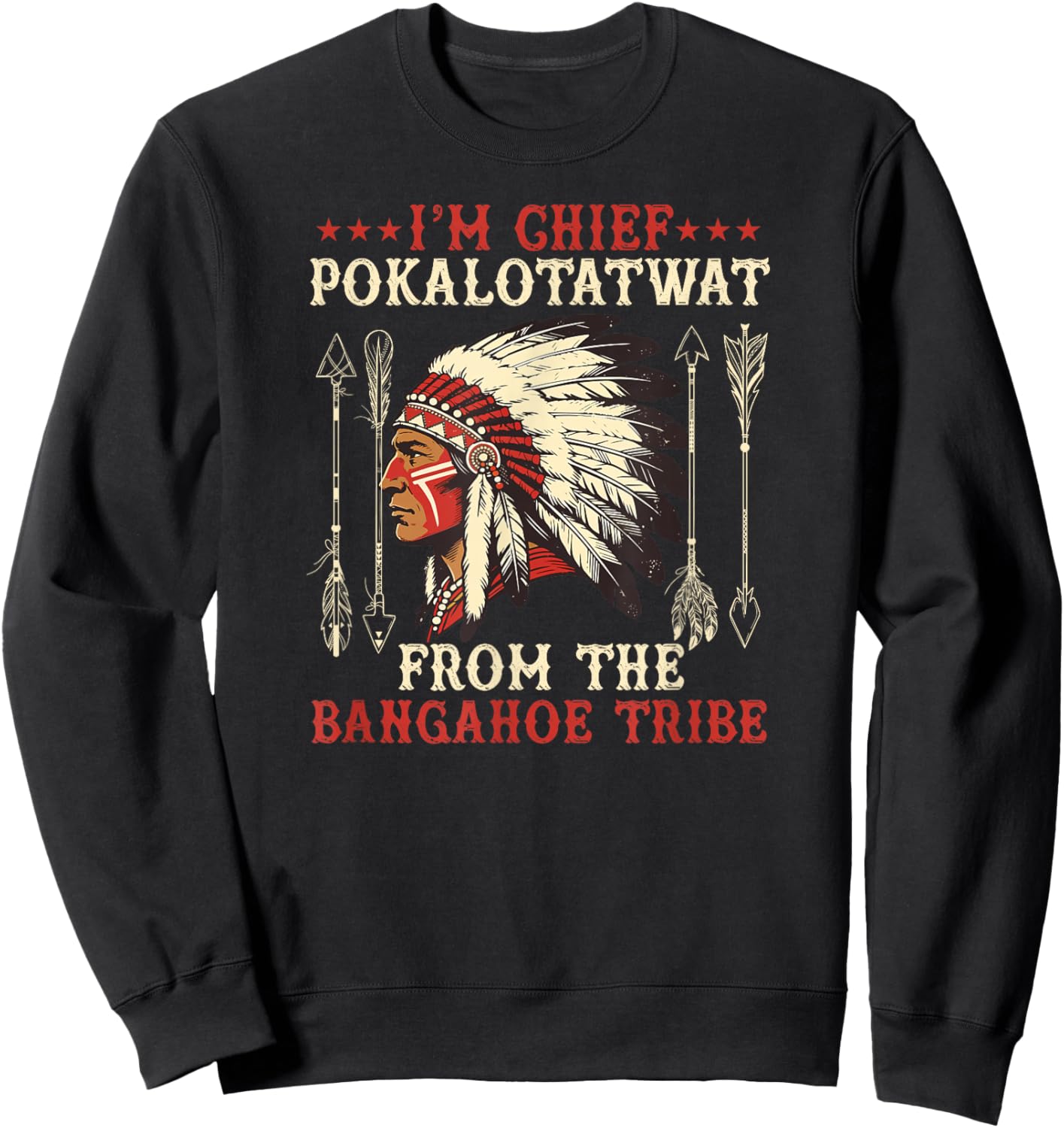 I'm Chief polkaotatwat from The Tribe Native American Pride Sweatshirt - Sweatshirt | Black