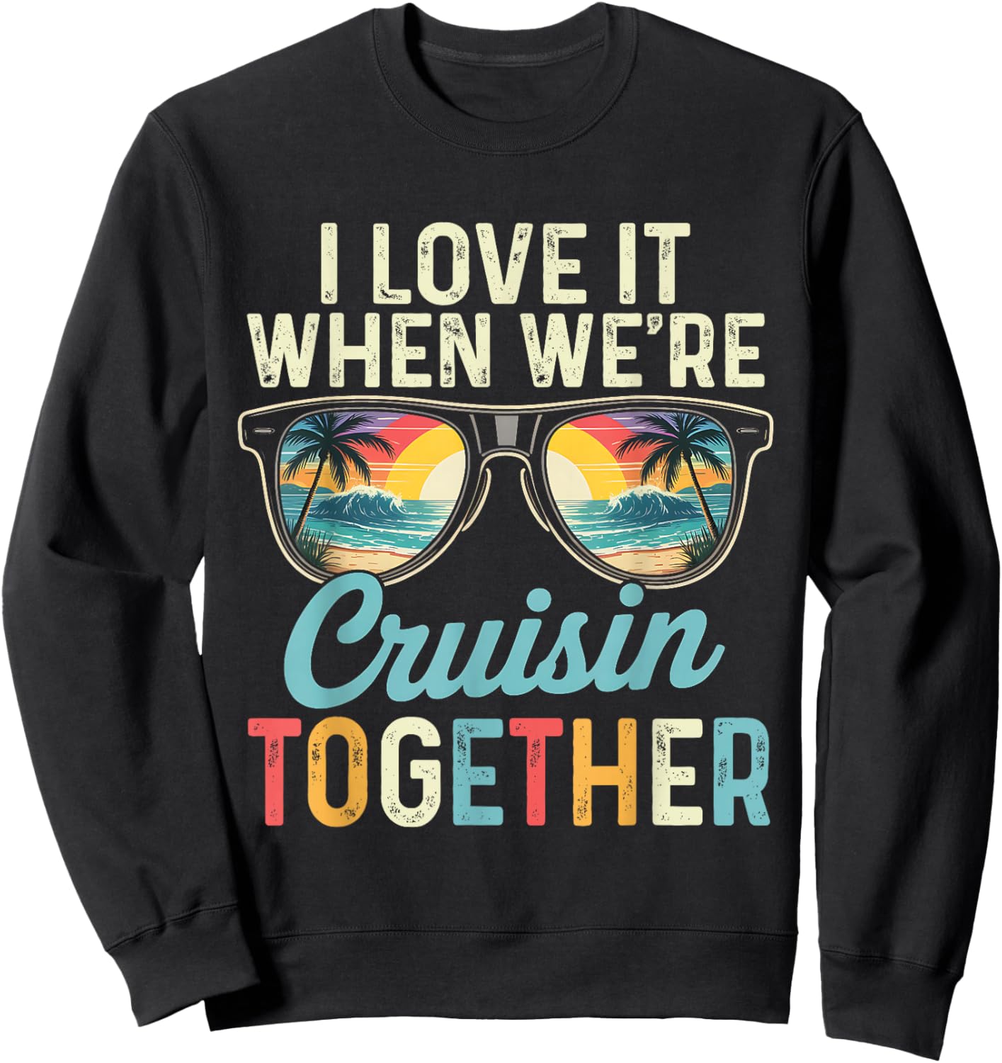 I Love It Funny Cruise Ship Vacation His and Hers Cruise Sweatshirt - Sweatshirt | Black