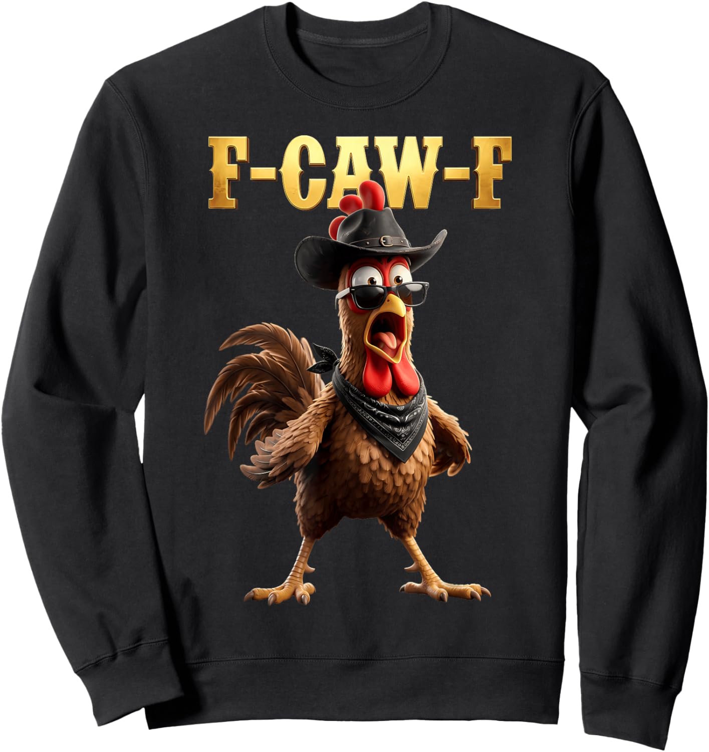 F Caw F Cowboy Rooster Meme Fawk Fcawf Funny Chicken Humor Sweatshirt - Sweatshirt | Black