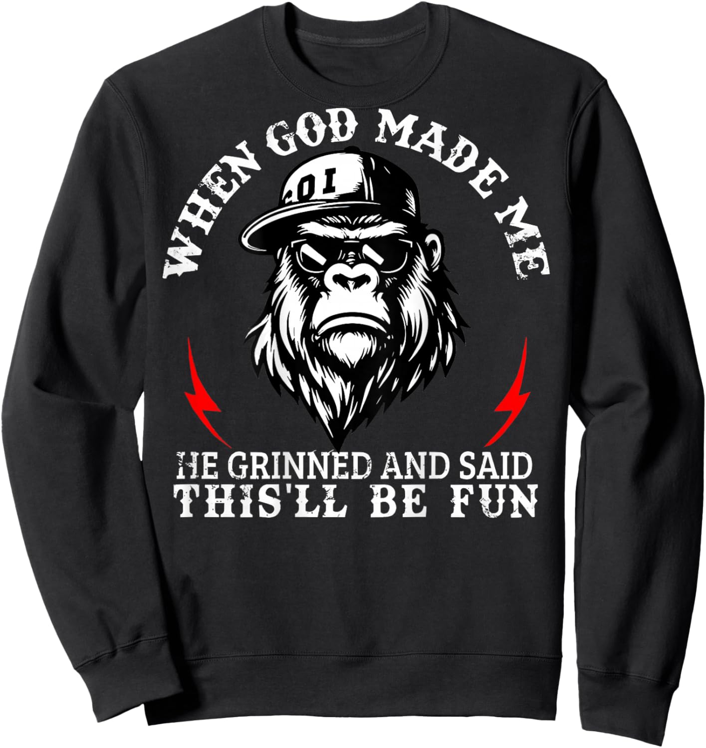 When God Made Me He Grinned and Said This’ll Monkey Funny Sweatshirt - Sweatshirt | Black