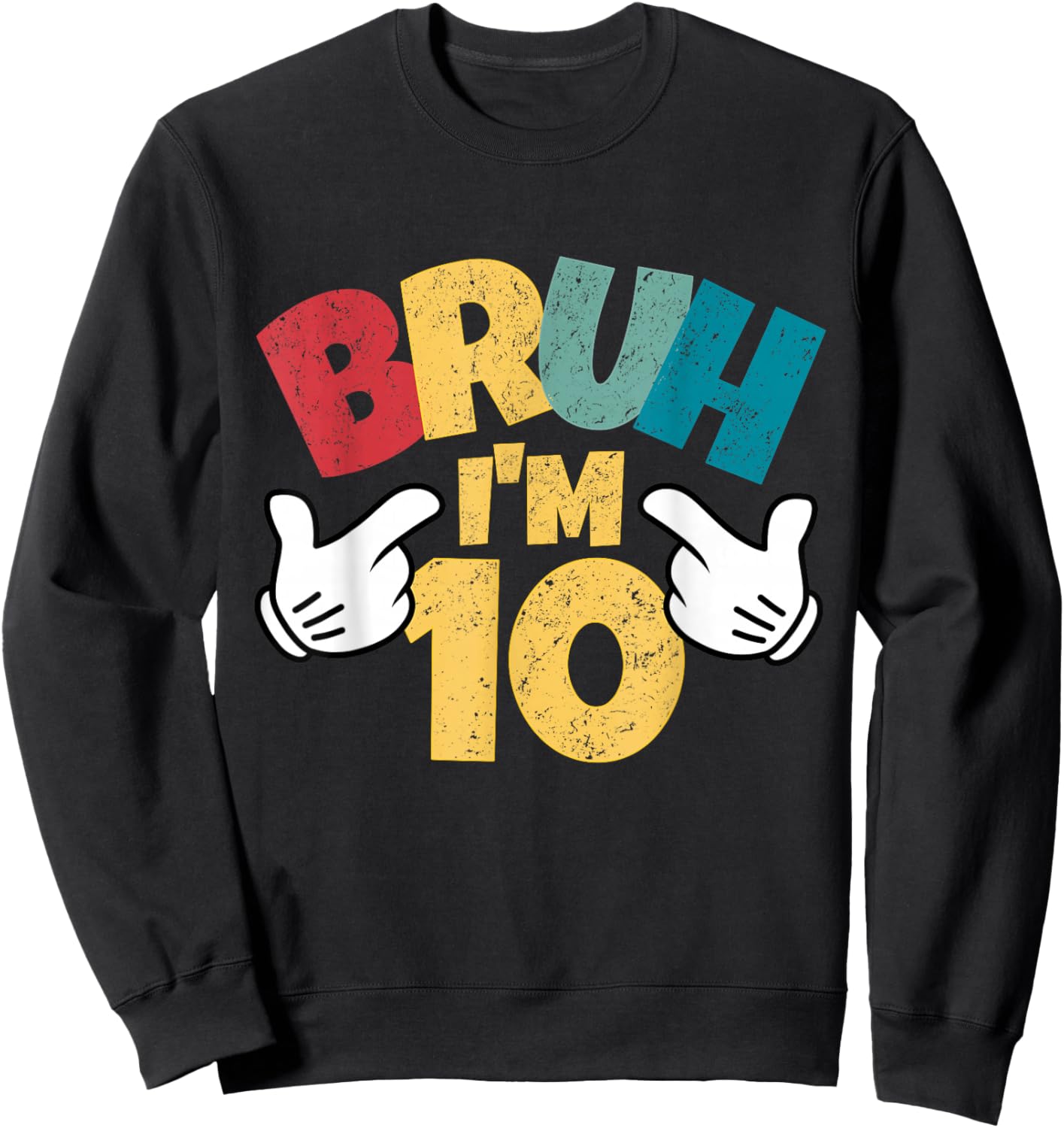 Bruh Im 10 10th Birthday Boy Double Digit Retro Ten Year Old Sweatshirt - Sweatshirt | Black