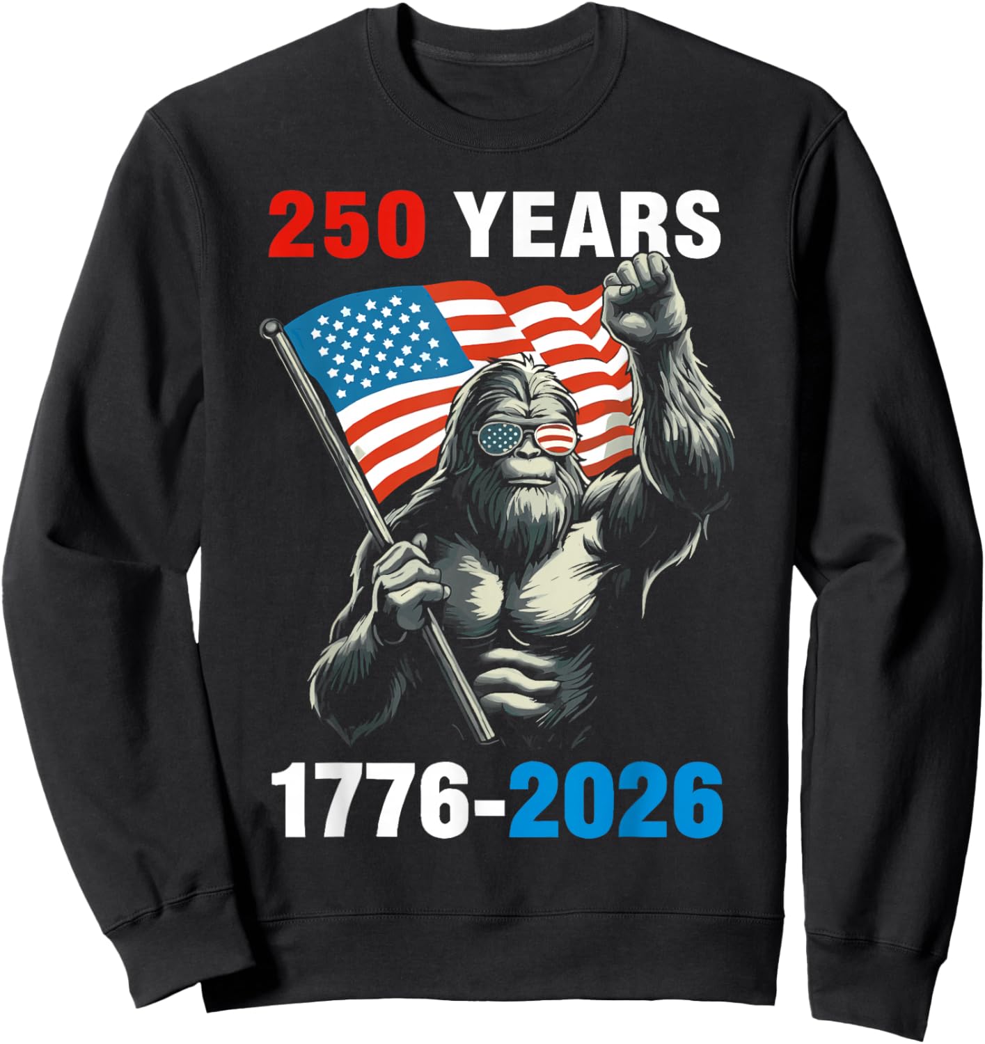 Patriotic Bigfoot USA Flag 250 Years 1776 2026 Sweatshirt - Sweatshirt | Black