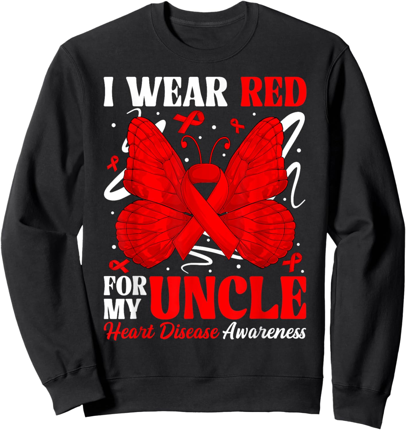 I Wear Red for My Uncle Heart Disease Awareness Day Butterfl Sweatshirt - Sweatshirt | Black