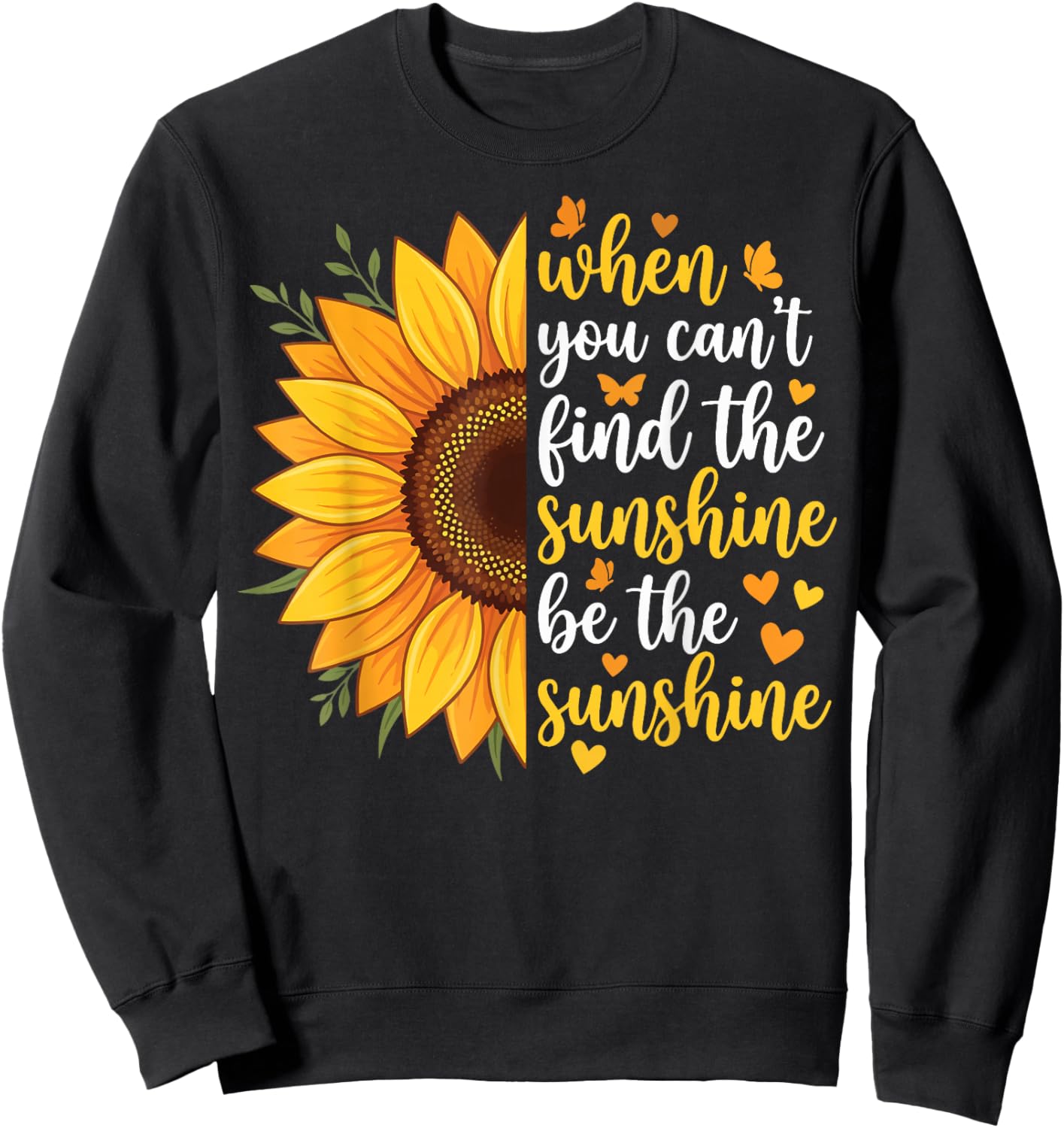 When You Can't Find The Sunshine Be The Sunshine Sweatshirt - Sweatshirt | Black