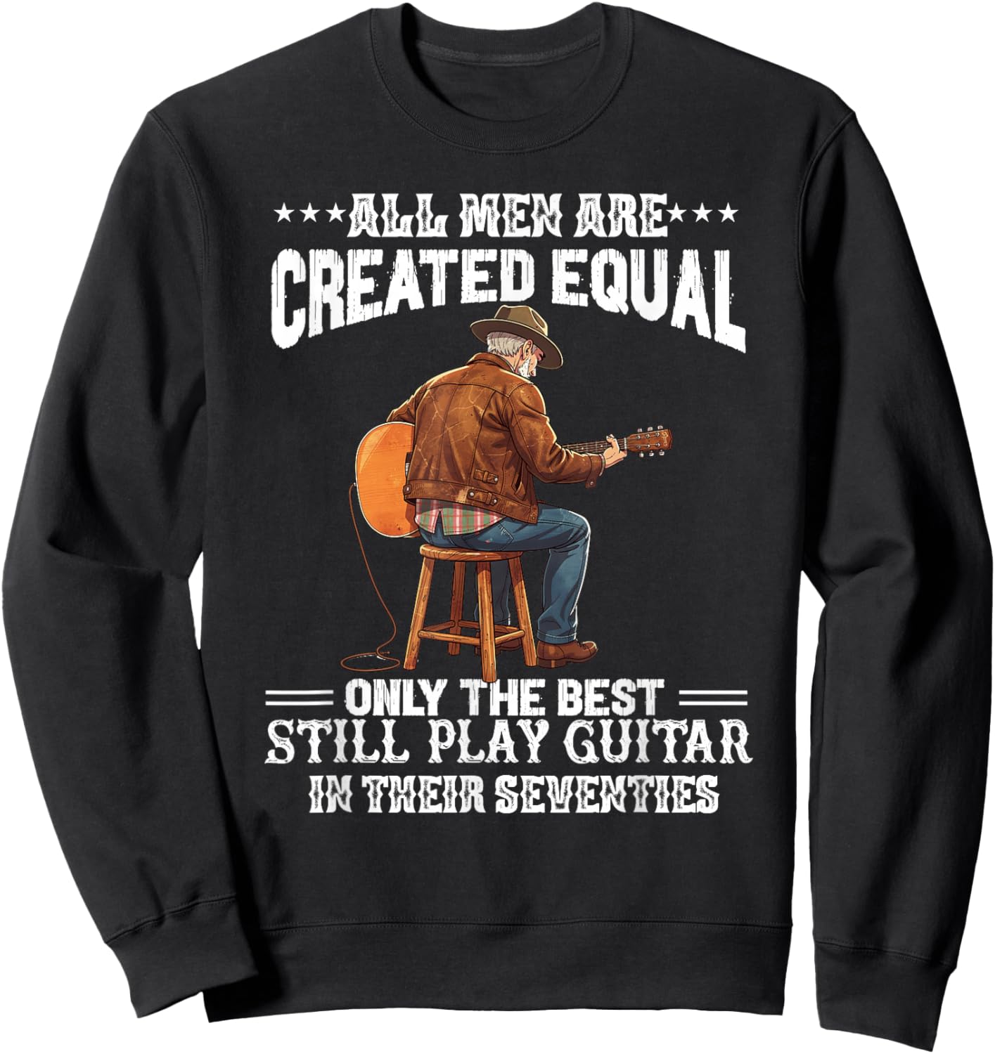 All Men are Created Equal The Best Play Guitar Seventies 70s Sweatshirt - Sweatshirt | Black