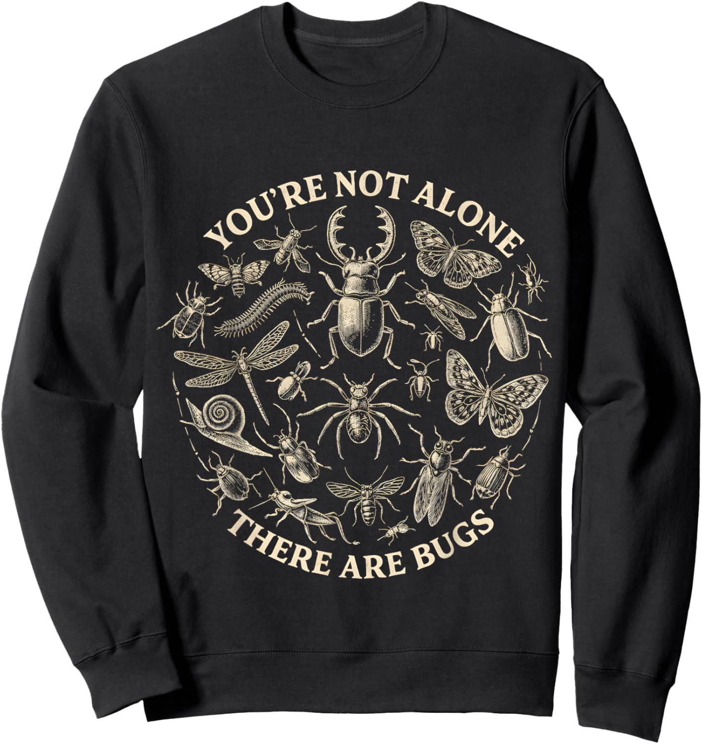 You're Not Alone There are Bugs Insect Bug Collector Sweatshirt - Sweatshirt | Black