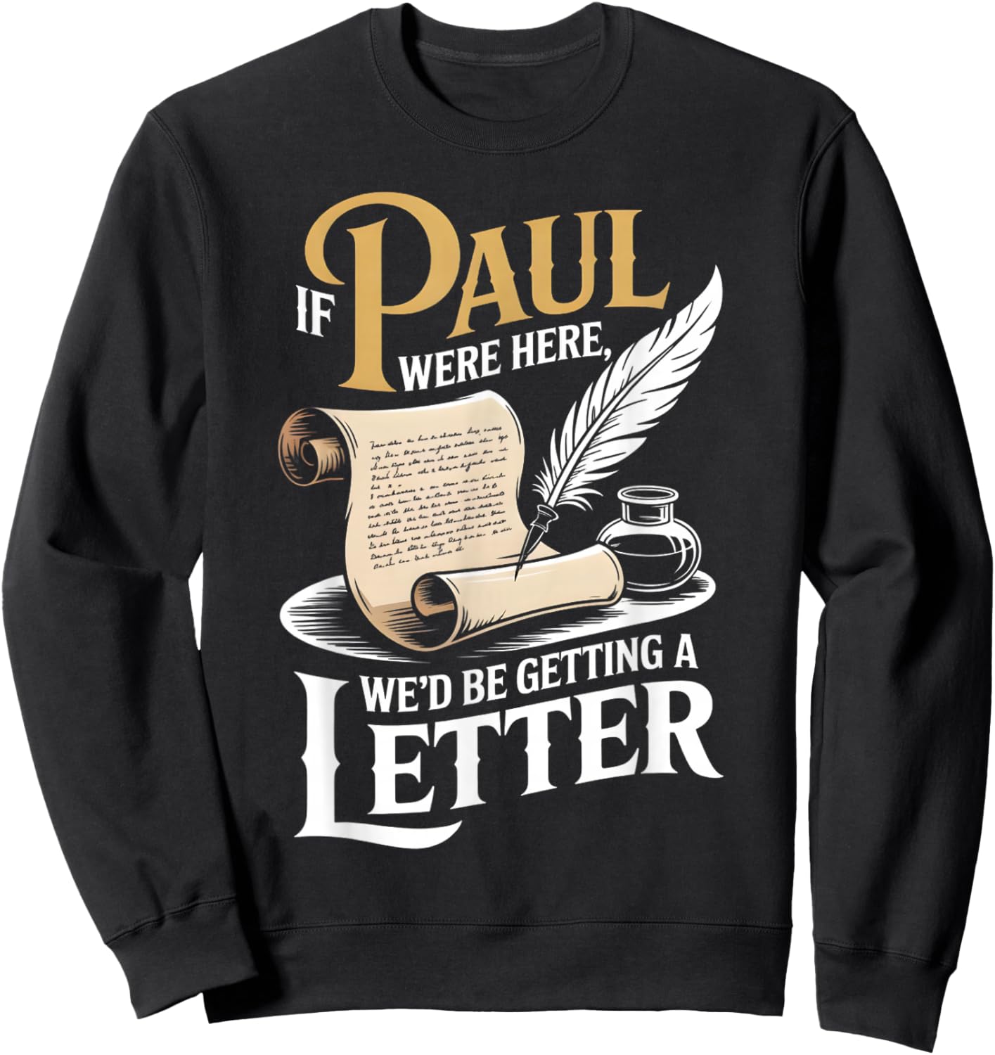 If Paul were Here We'd Be Getting A Letter Funny Christian Sweatshirt - Sweatshirt | Black