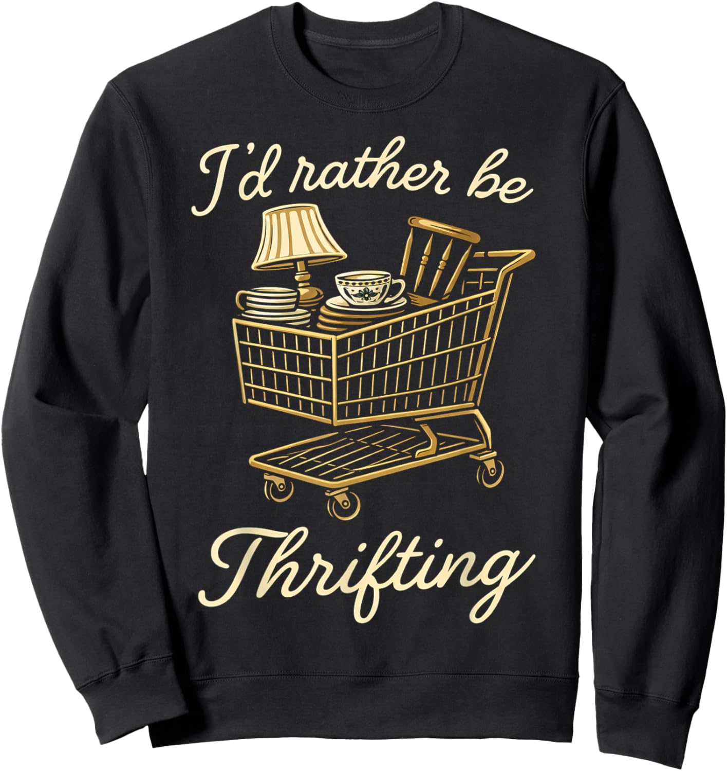 I’d Rather Be Thrifting Funny Vintage Lover Retro Shopping Sweatshirt - Sweatshirt | Black