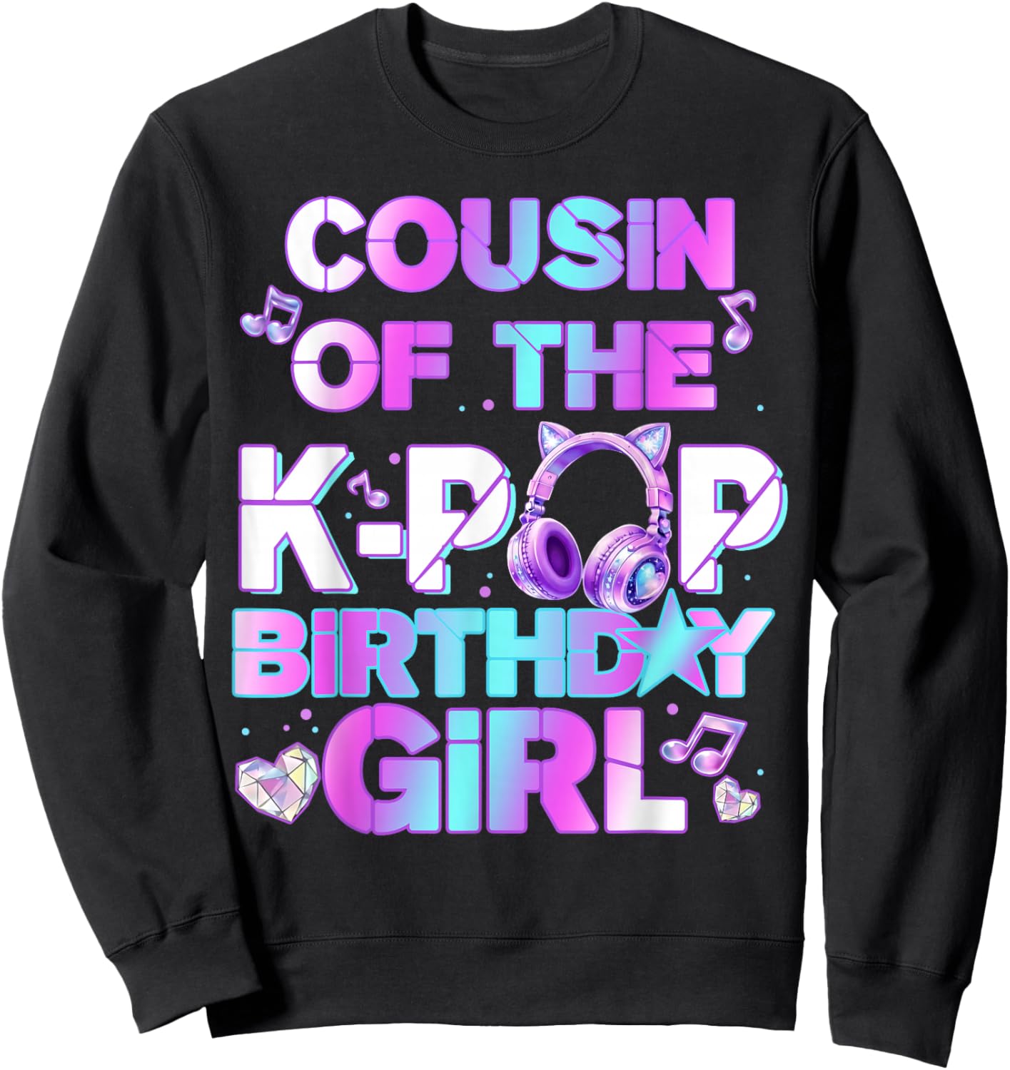 Cousin of The K-PoP Birthday Girls Korean Music Lovers Sweatshirt - Sweatshirt | Black
