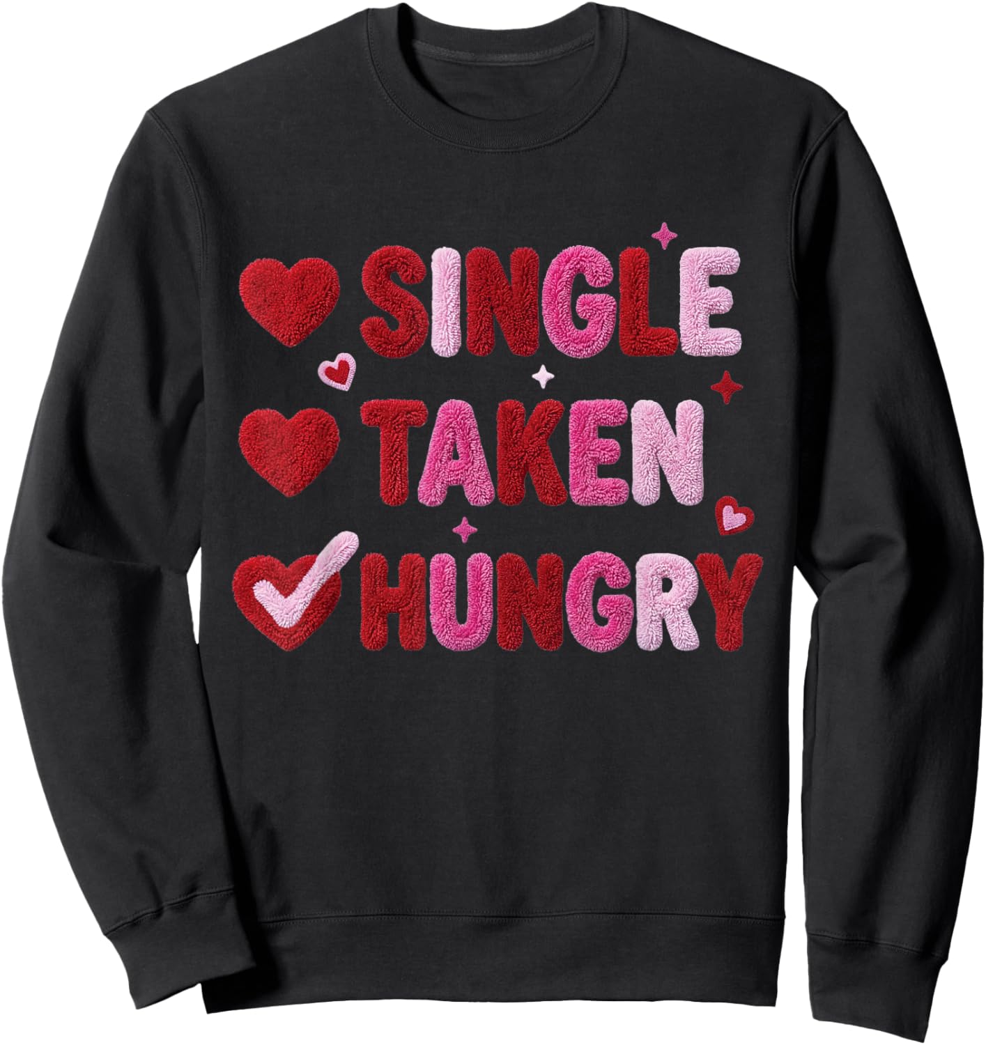 Single Taken Hungry Valentine Heart Aesthetic Quote Graphic Sweatshirt - Sweatshirt | Black