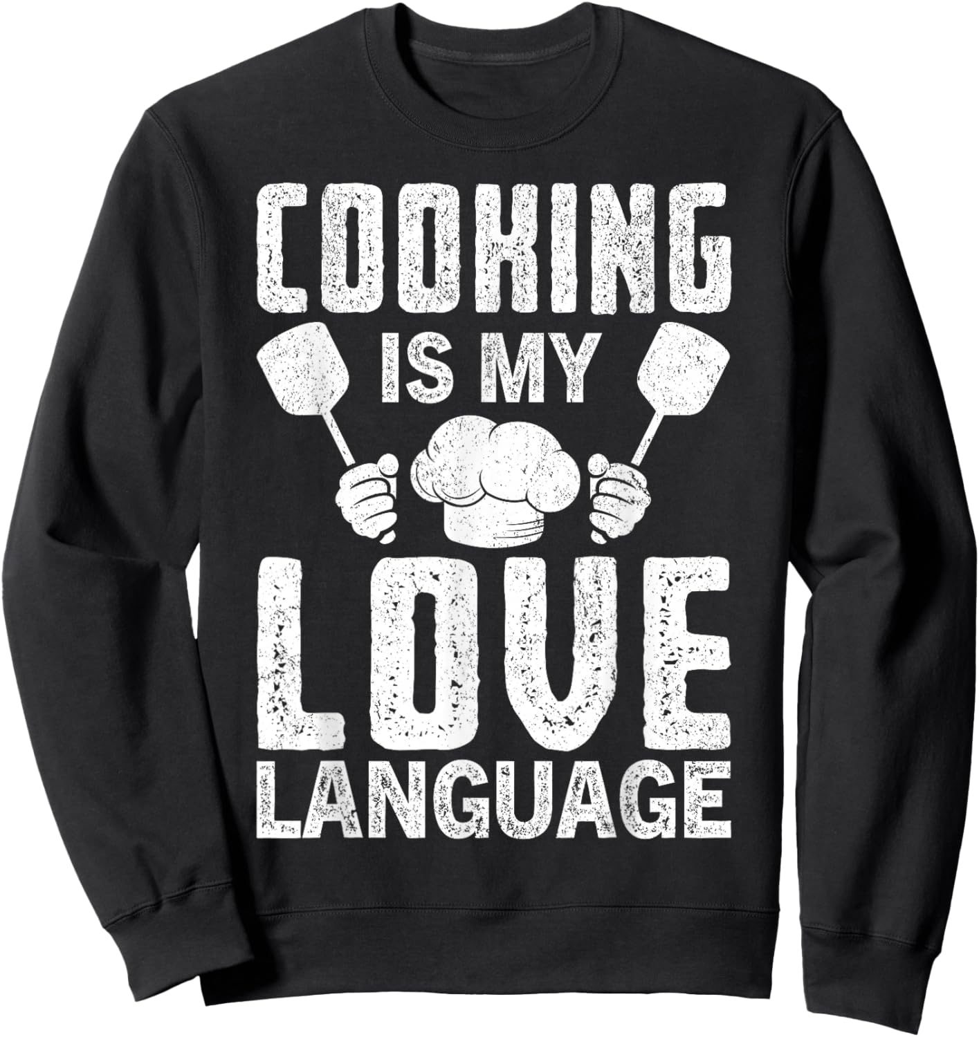 Cooking is My Love Language Funny Chef Quote Sweatshirt - Sweatshirt | Black
