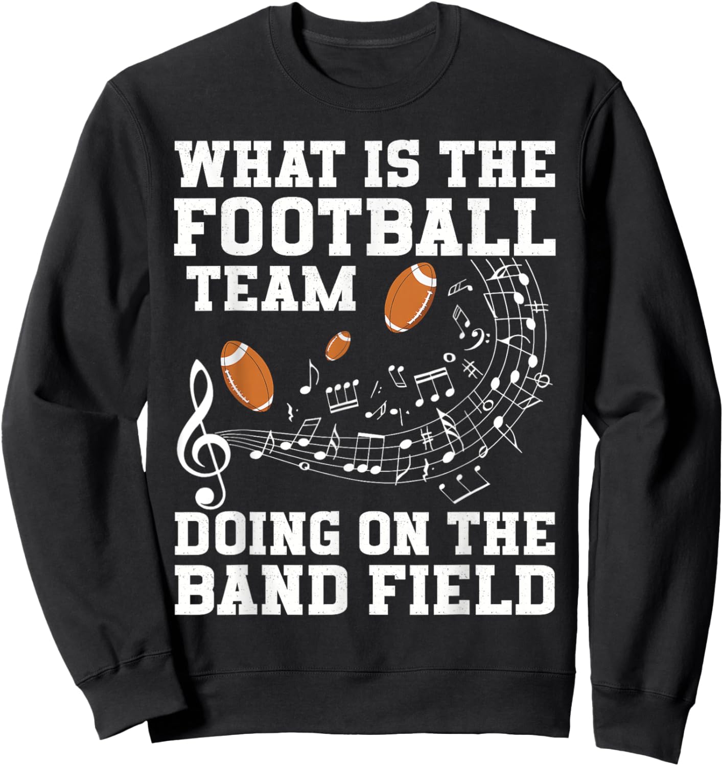 What is The Football Team On The Band Field Funny Quote Sweatshirt - Sweatshirt | Black