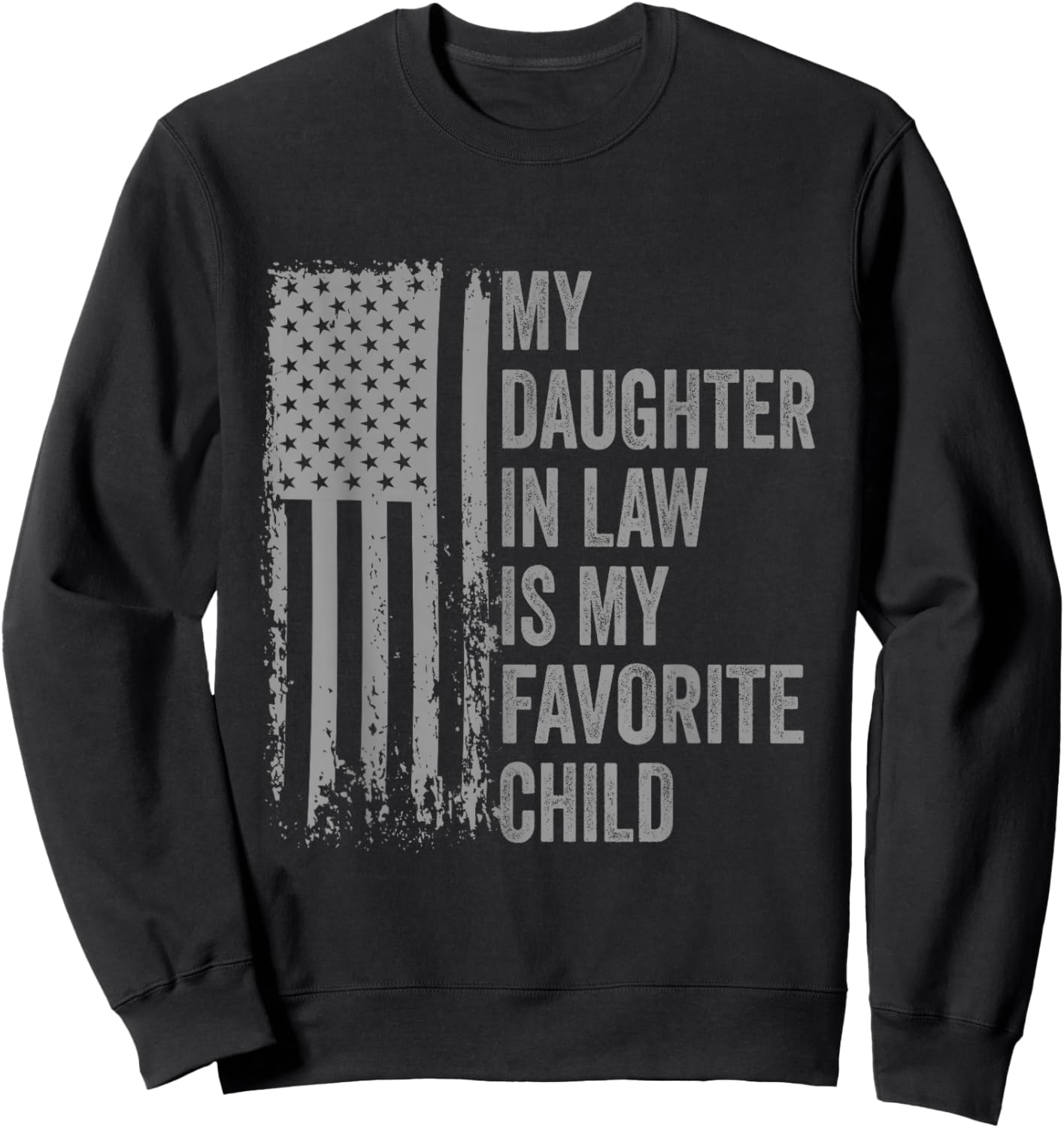 My Daughter in Law is My Favorite Child Fathers Day Sweatshirt - Sweatshirt | Black