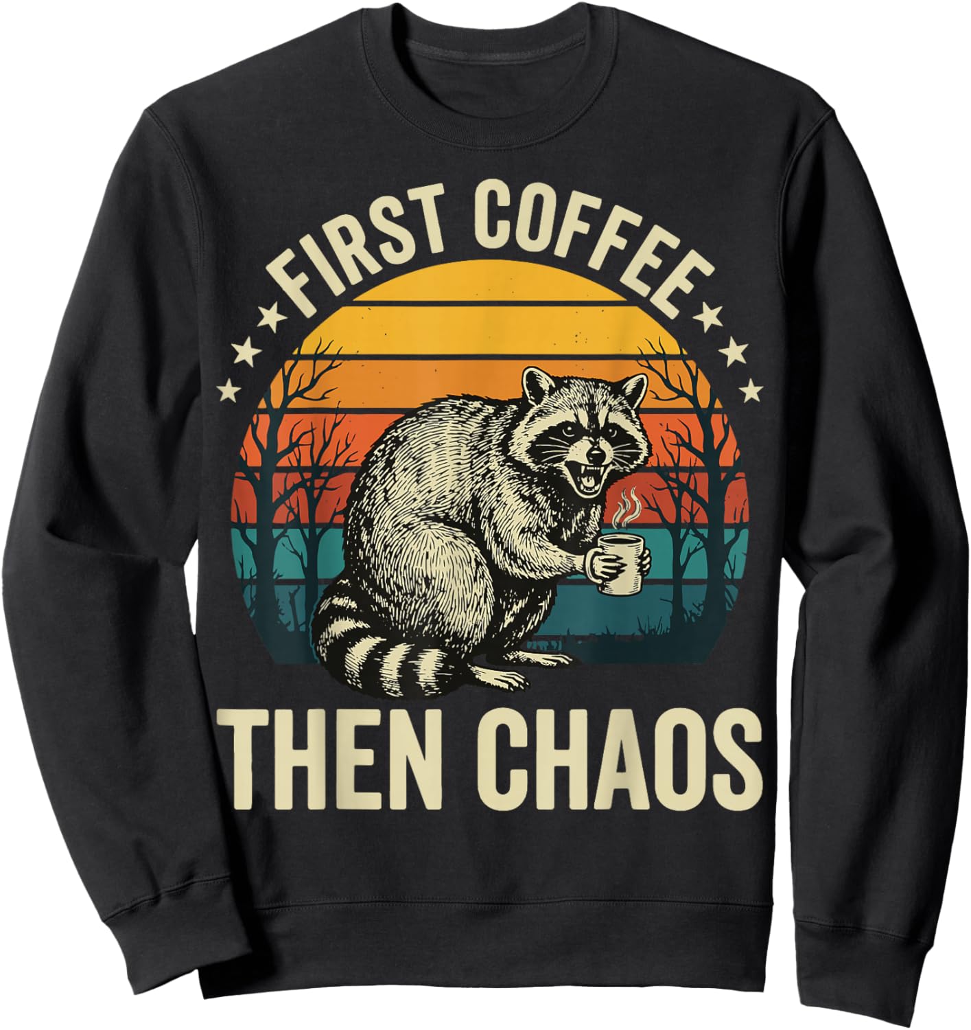 First Coffee Then Chaos Raccoon Sweatshirt - Sweatshirt | Black