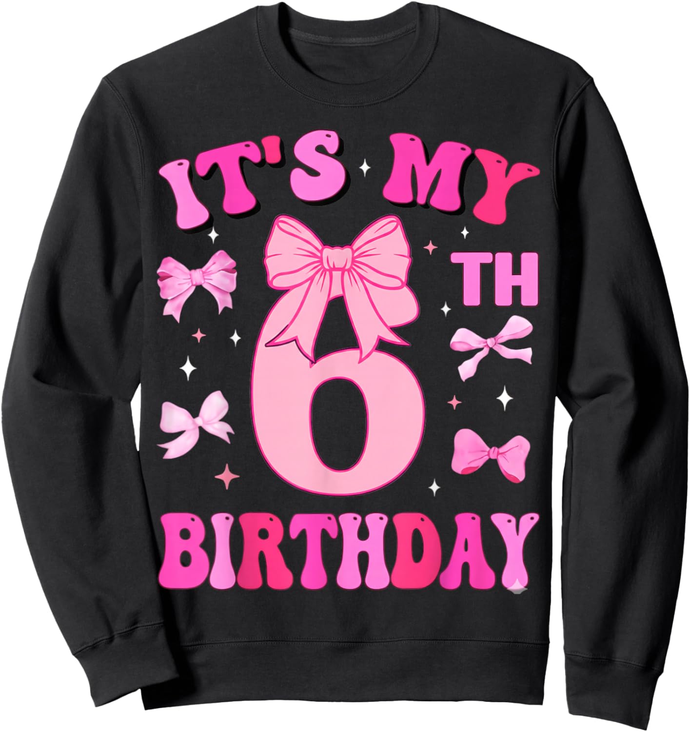 6th Birthday Girls Six Years Old It's My Six Bday Sweatshirt - Sweatshirt | Black
