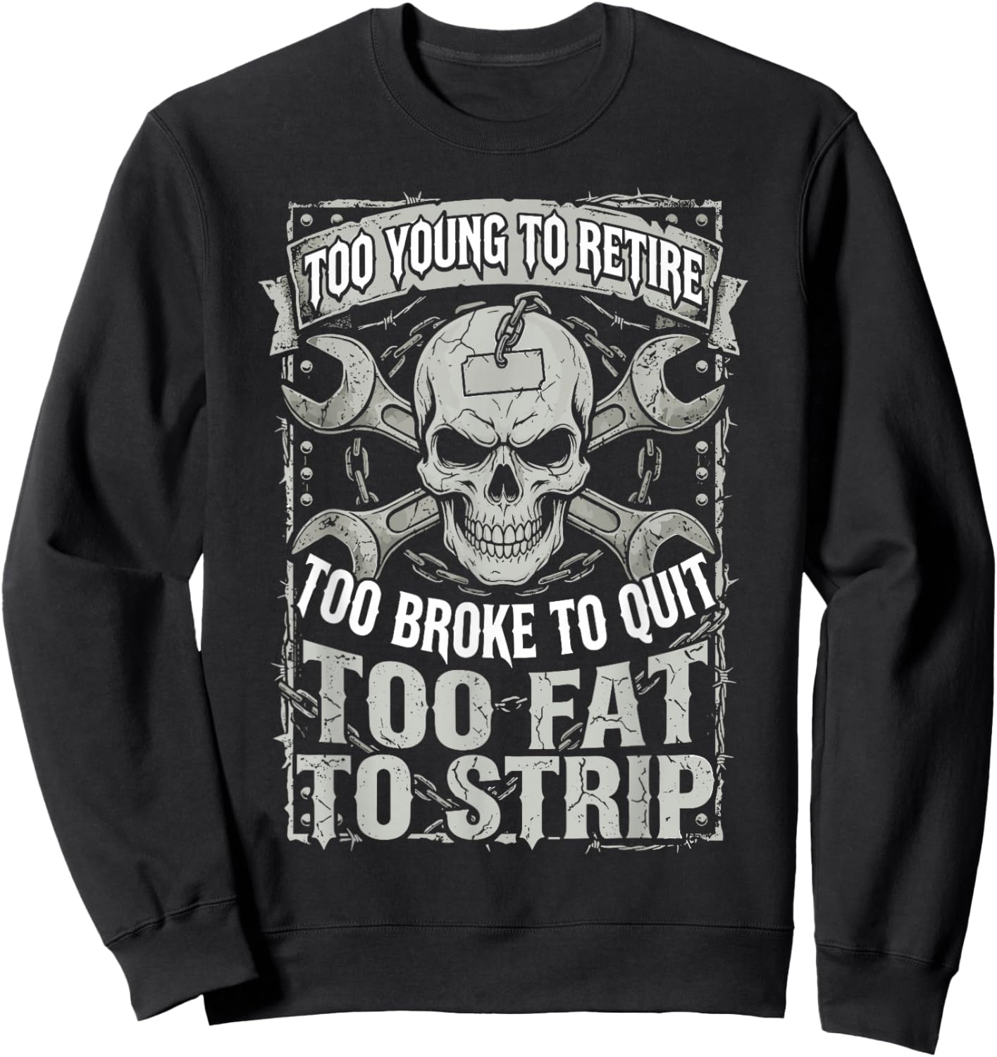 Too Young to Retire Broke to Quit Fat Strip Mechanic Skull Sweatshirt - Sweatshirt | Black