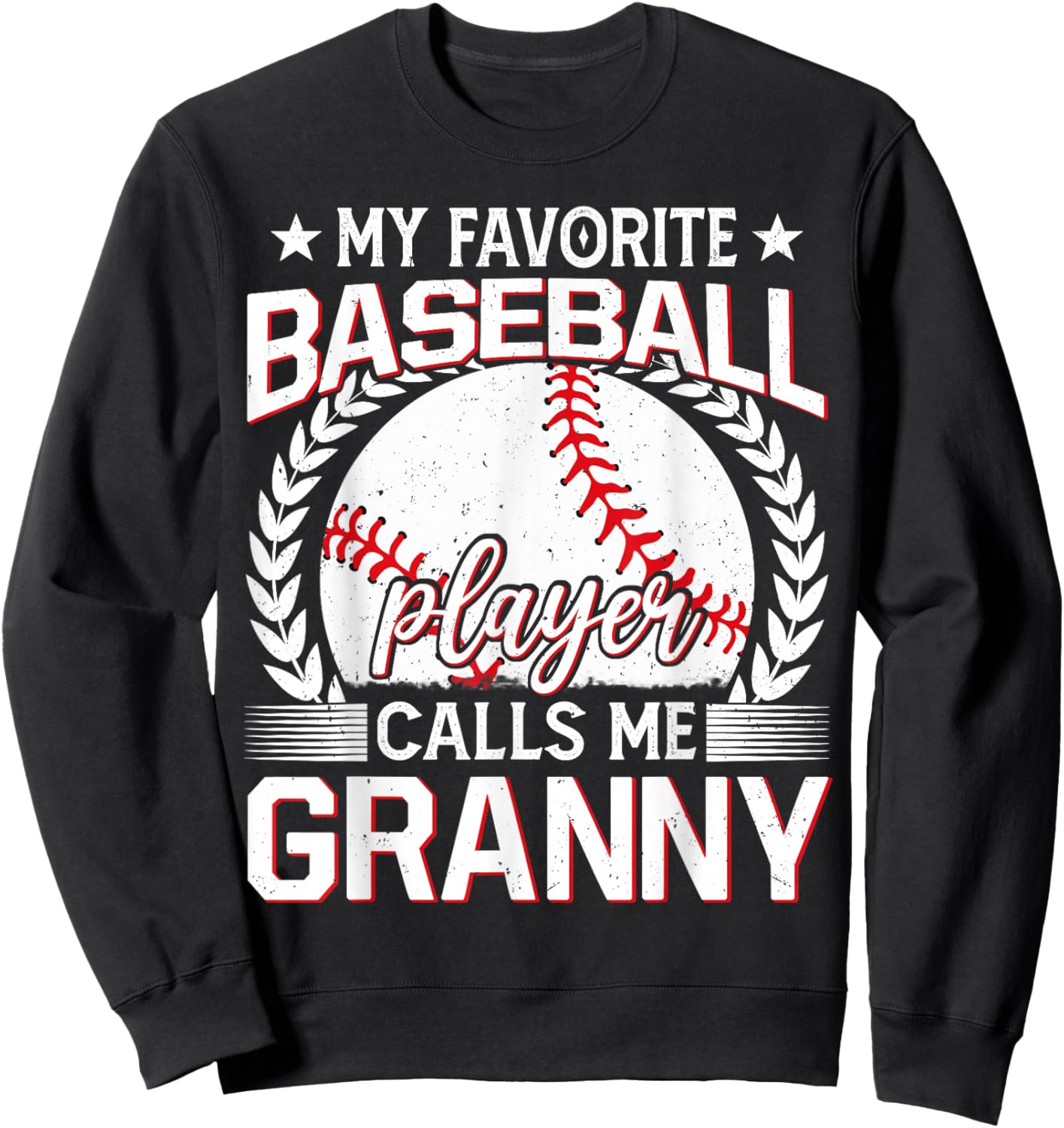 My Favorite Baseball Player Calls Me Granny Sweatshirt - Sweatshirt | Black