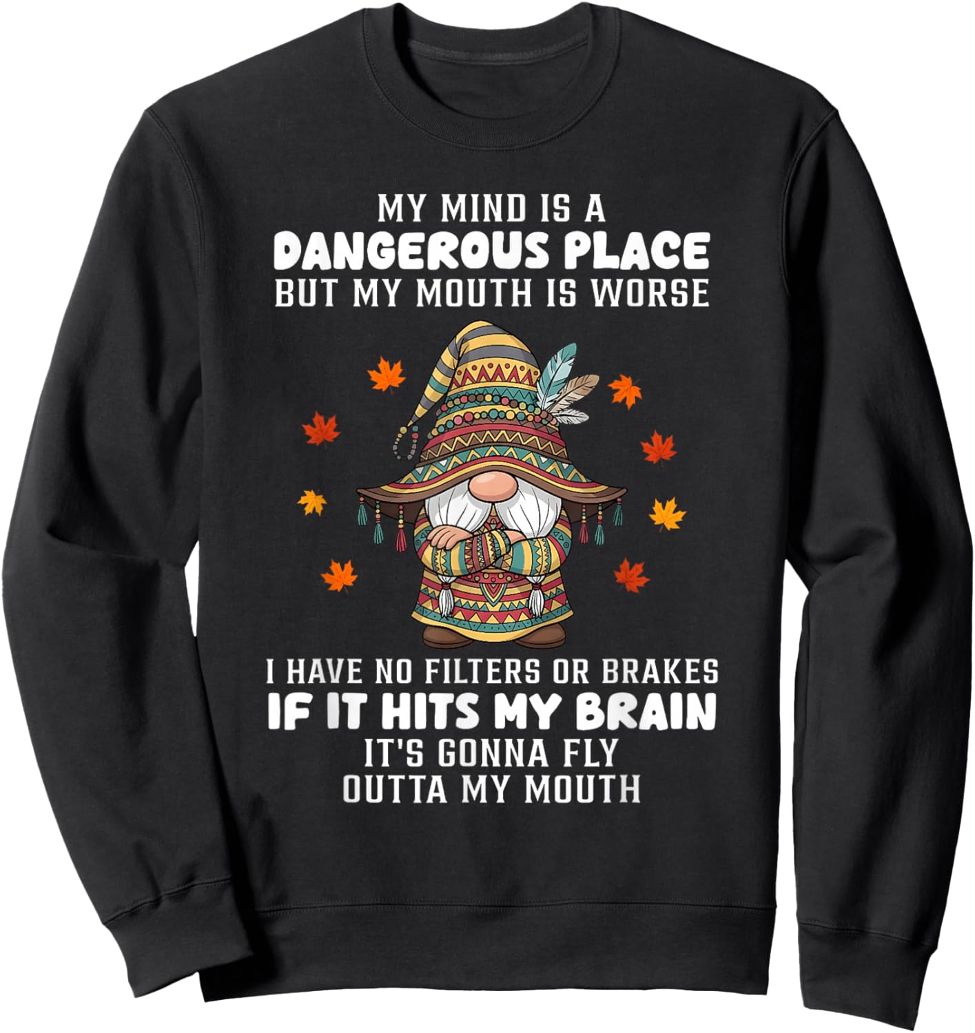 My Mind is a Dangerous Place but My Mouth is Worse I Have no Sweatshirt - Sweatshirt | Black