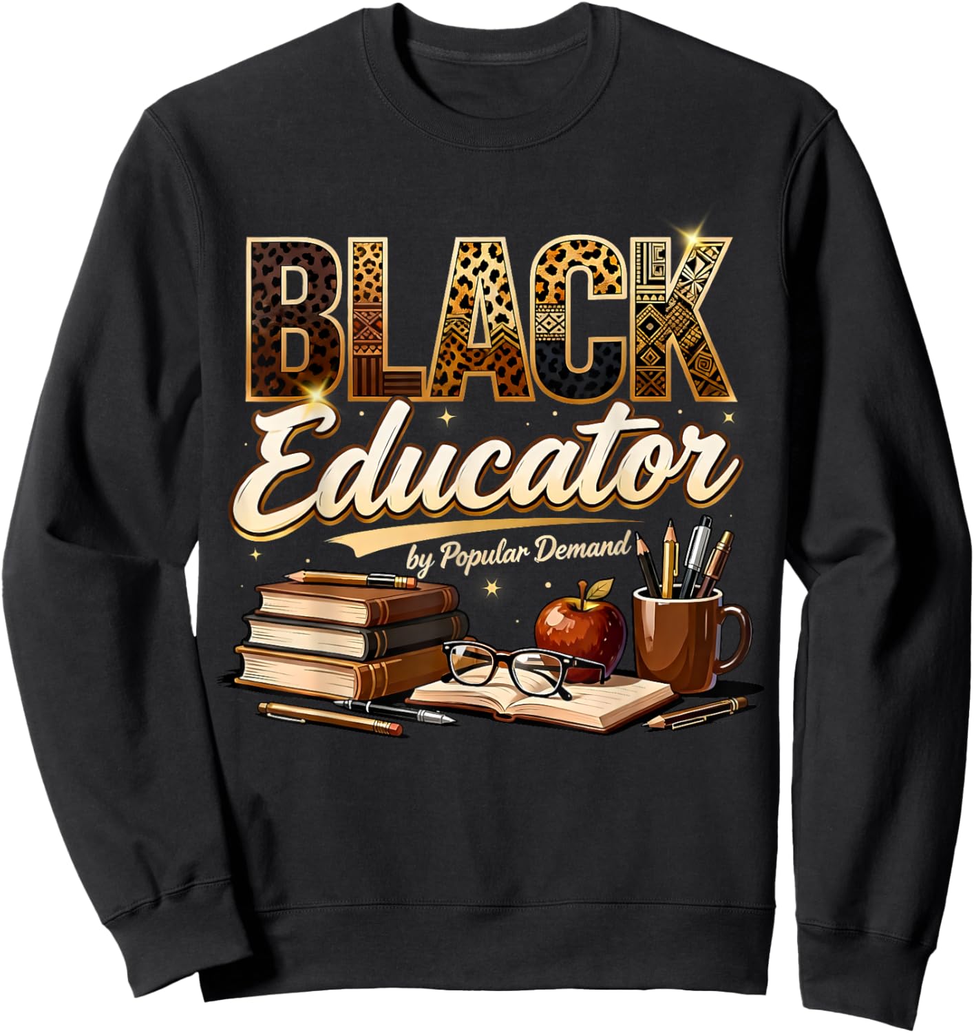 Black Educator by Popular Demand Teacher Pride Design Sweatshirt - Sweatshirt | Black