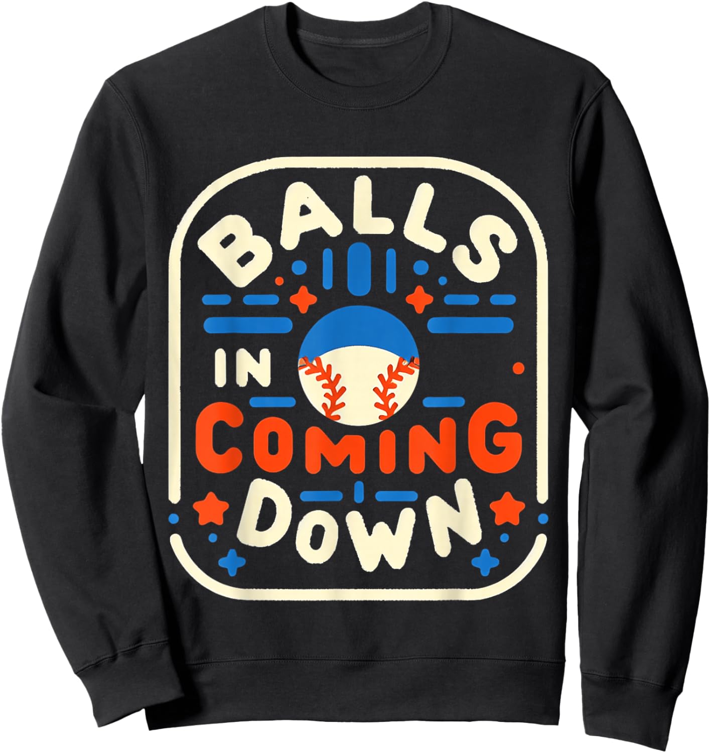 Balls in Coming Down Baseball Outfielder Catcher Sweatshirt - Sweatshirt | Black