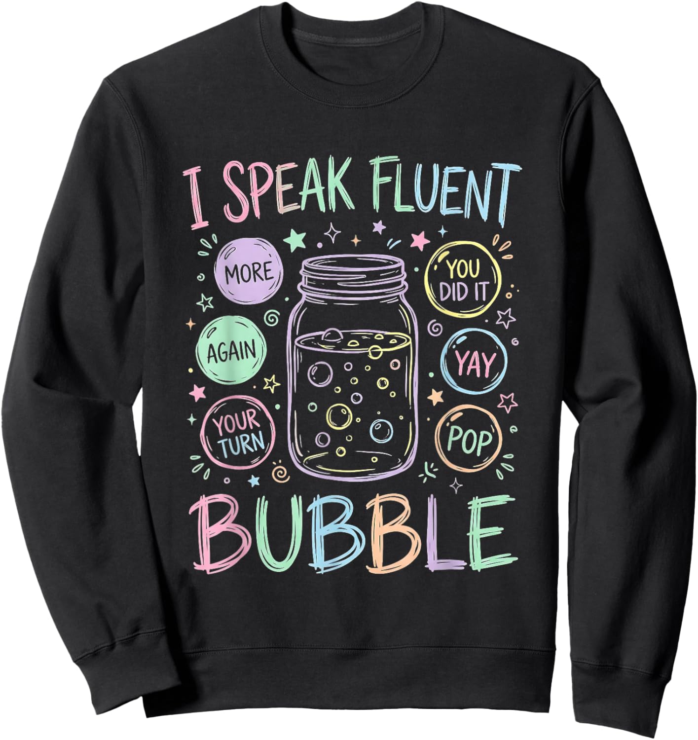 Speech Language Pathologist Speak Fluent Bubble SLP Therapy Sweatshirt - Sweatshirt | Black