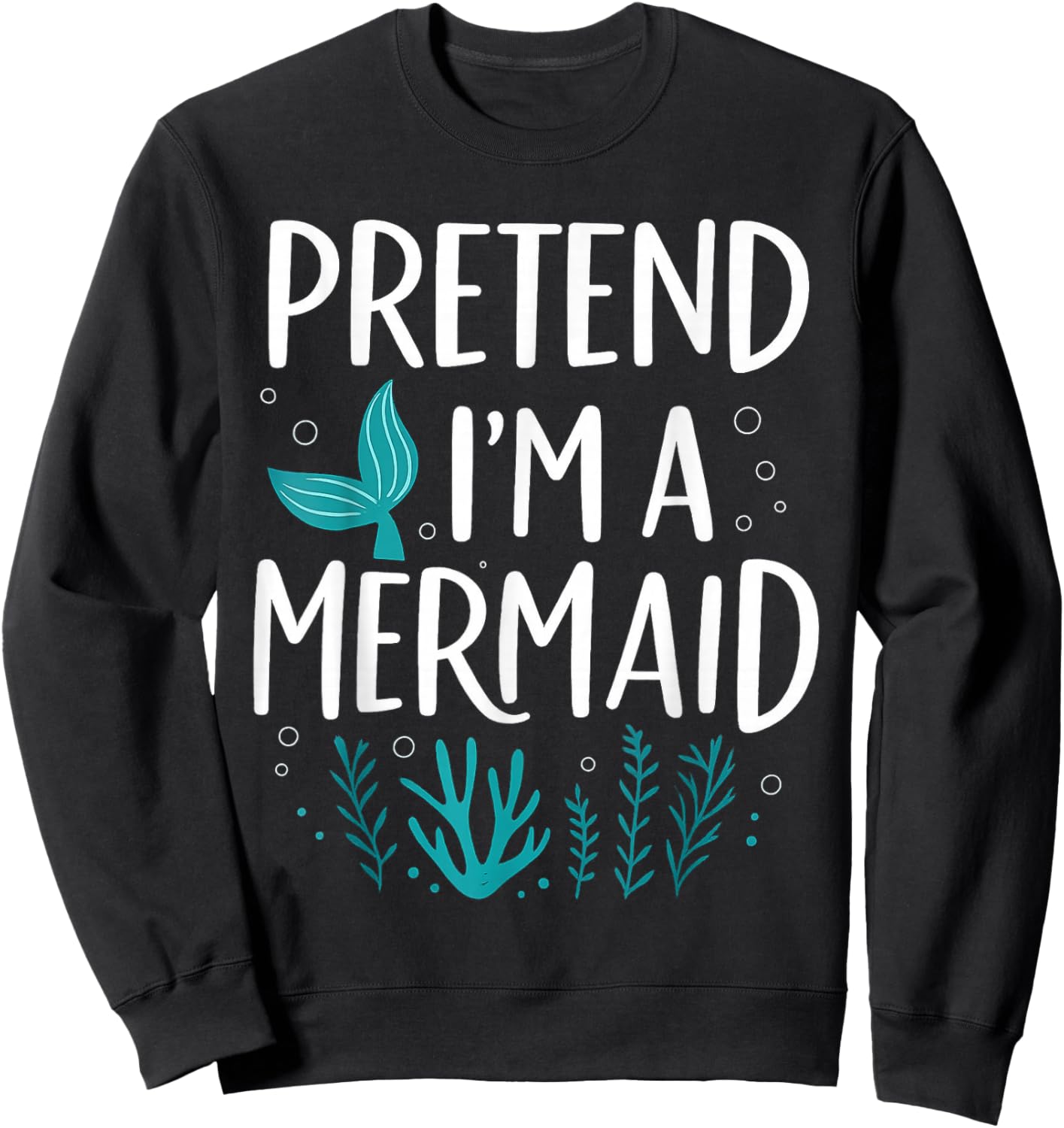 Funny Pretend I'm A Mermaid Costume Party Easy Halloween Sweatshirt - Sweatshirt | Black