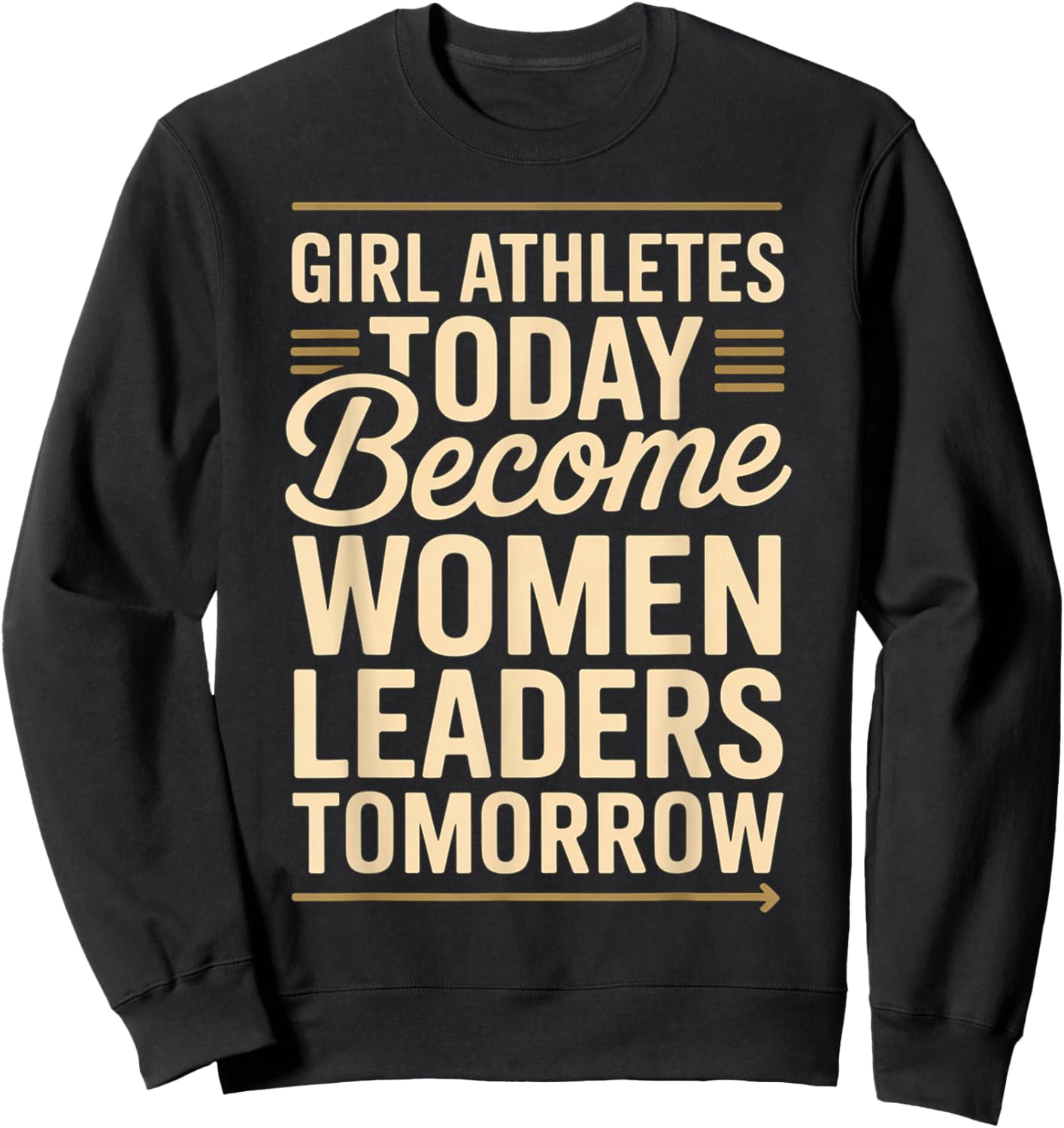 Girl Athletes Today Become Women Leaders Tomorrow Sweatshirt - Sweatshirt | Black