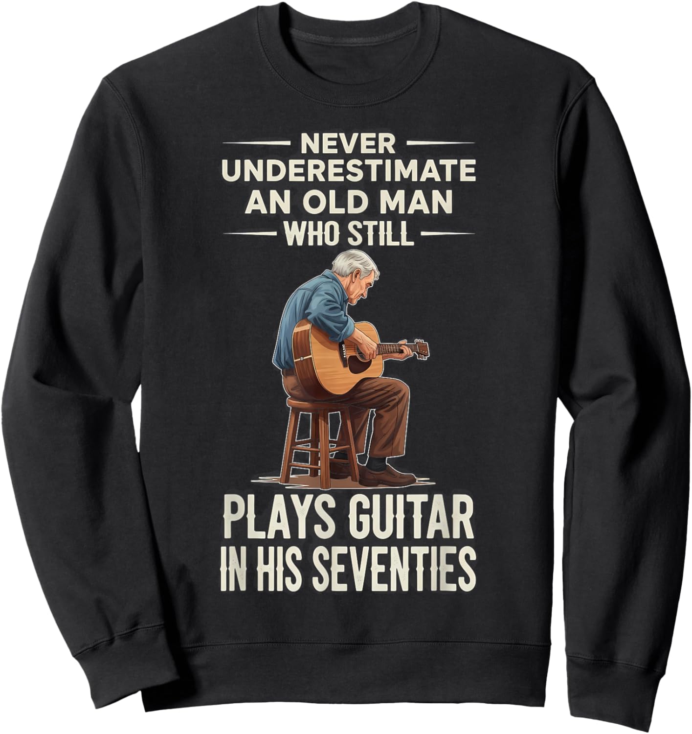 Never Underestimate Old Man Plays Guitar 70s Funny Birthday Sweatshirt - Sweatshirt | Black
