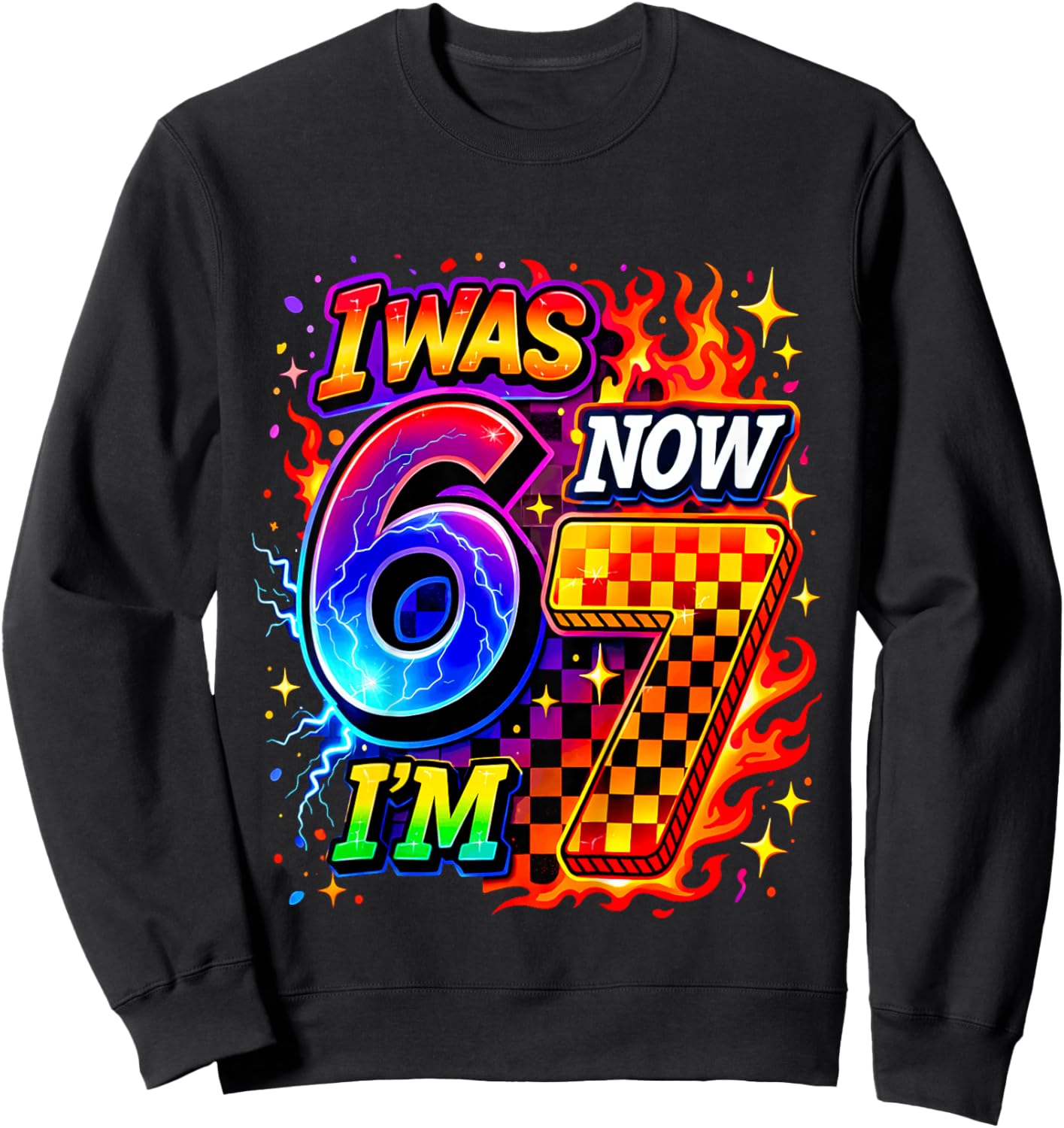 Funny 67 Birthday I was 6 Now I’m 7 Birthday Sweatshirt - Sweatshirt | Black