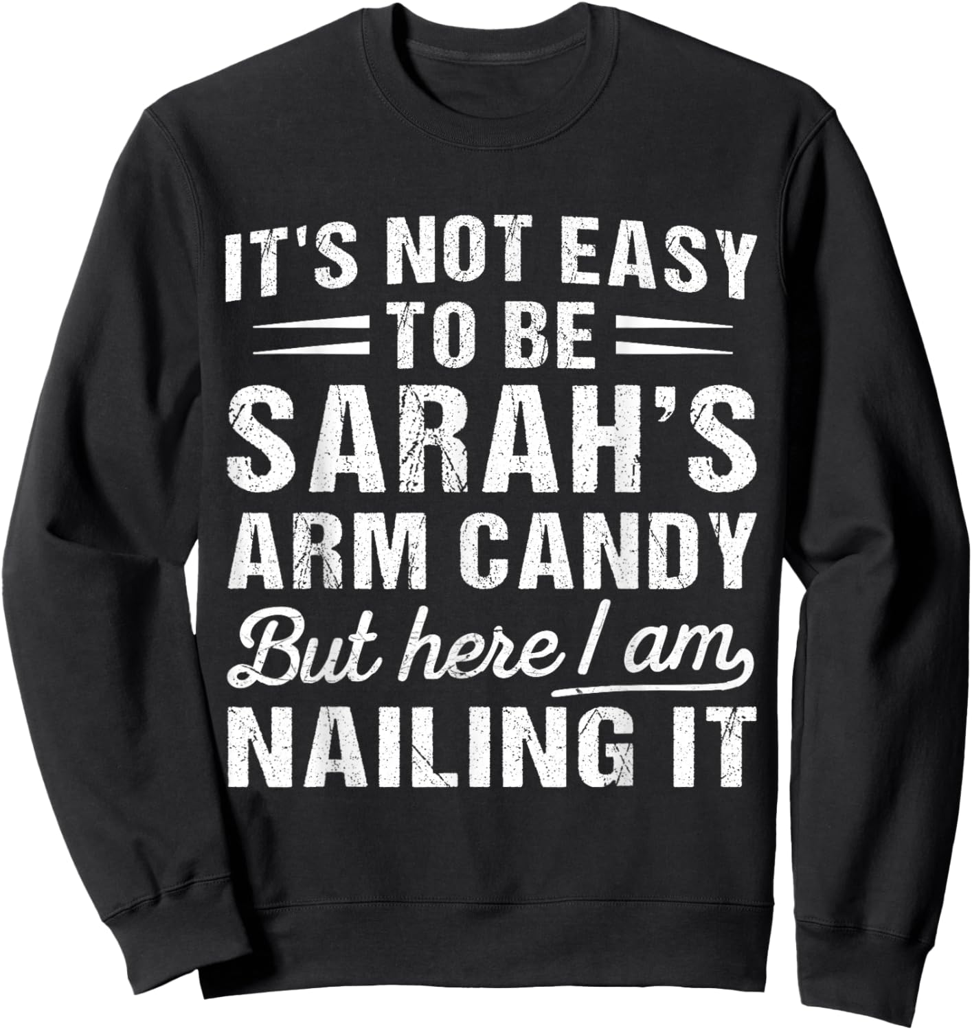 It's-Not-Easy to Be Sarah's Arm Candy Funny Couple Valentine Sweatshirt - Sweatshirt | Black
