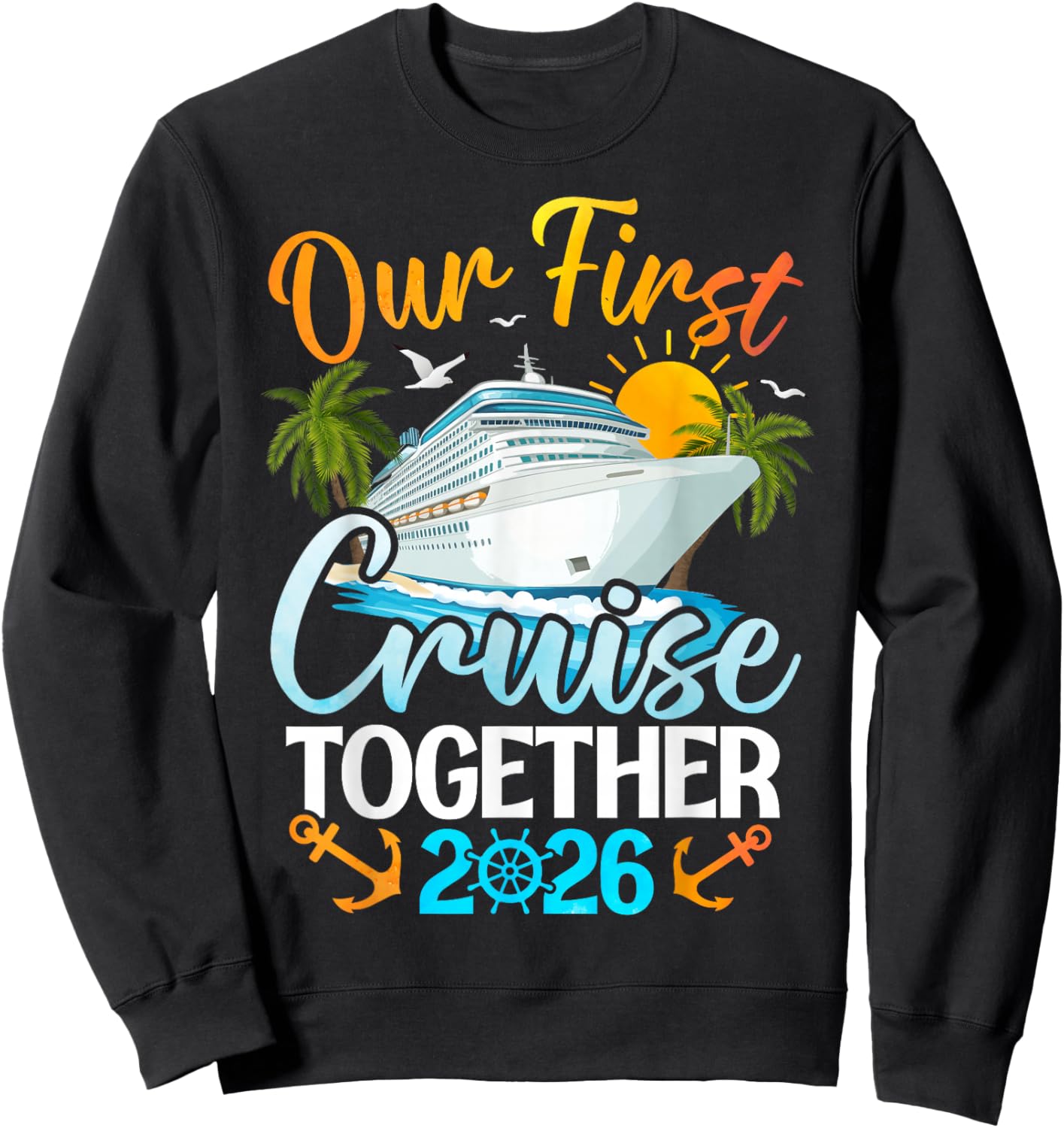 Our First Cruise 2026 Together Cute Matching Couples Cruise Sweatshirt - Sweatshirt | Black