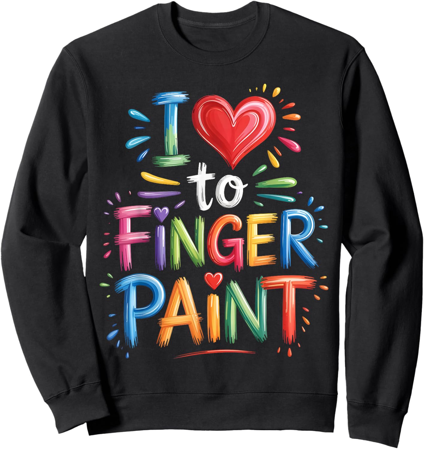 I Love to Finger Paint Couples Art Teacher Finger Painting Sweatshirt - Sweatshirt | Black