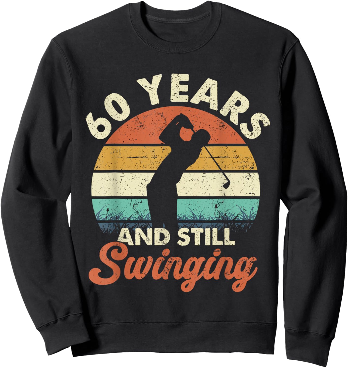 60 Years and Still Swinging Golf 60th Birthday Gifts Sweatshirt - Sweatshirt | Black