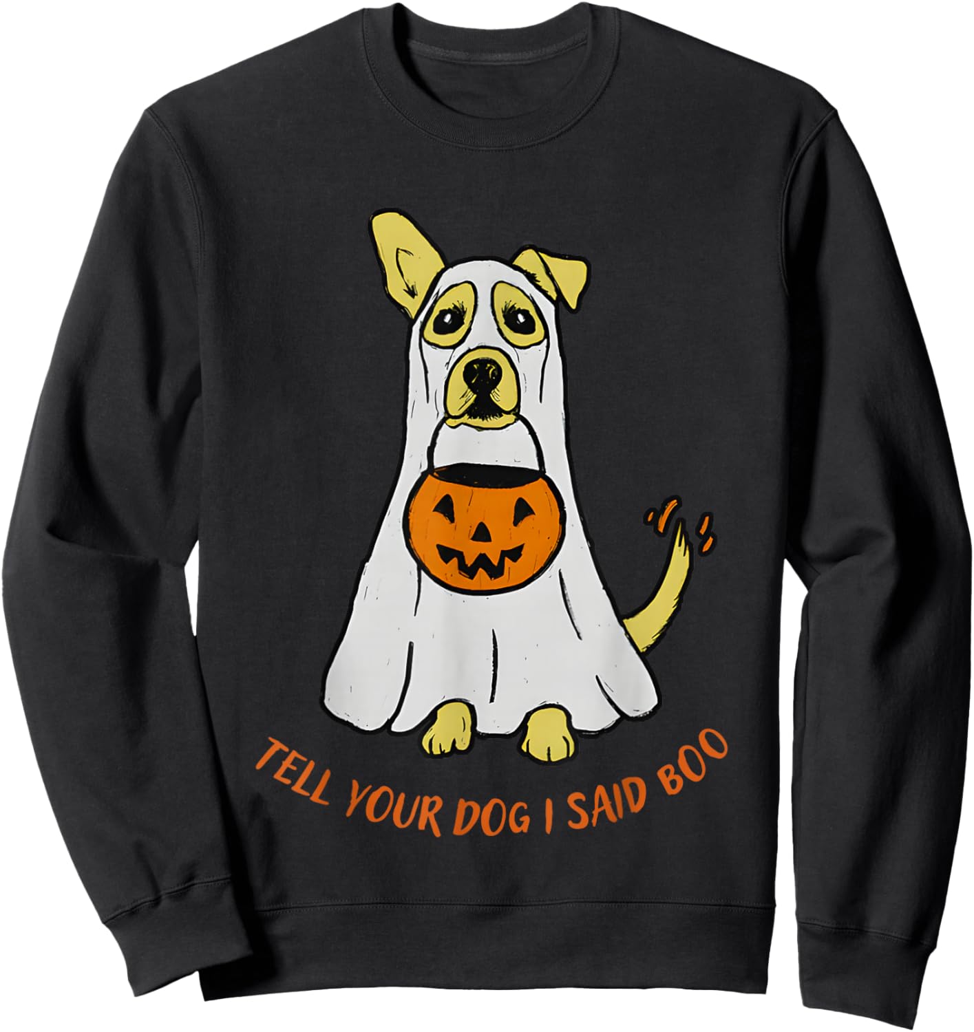 Tell Your Dog I Said Boo Halloween Sweatshirt - Sweatshirt | Black