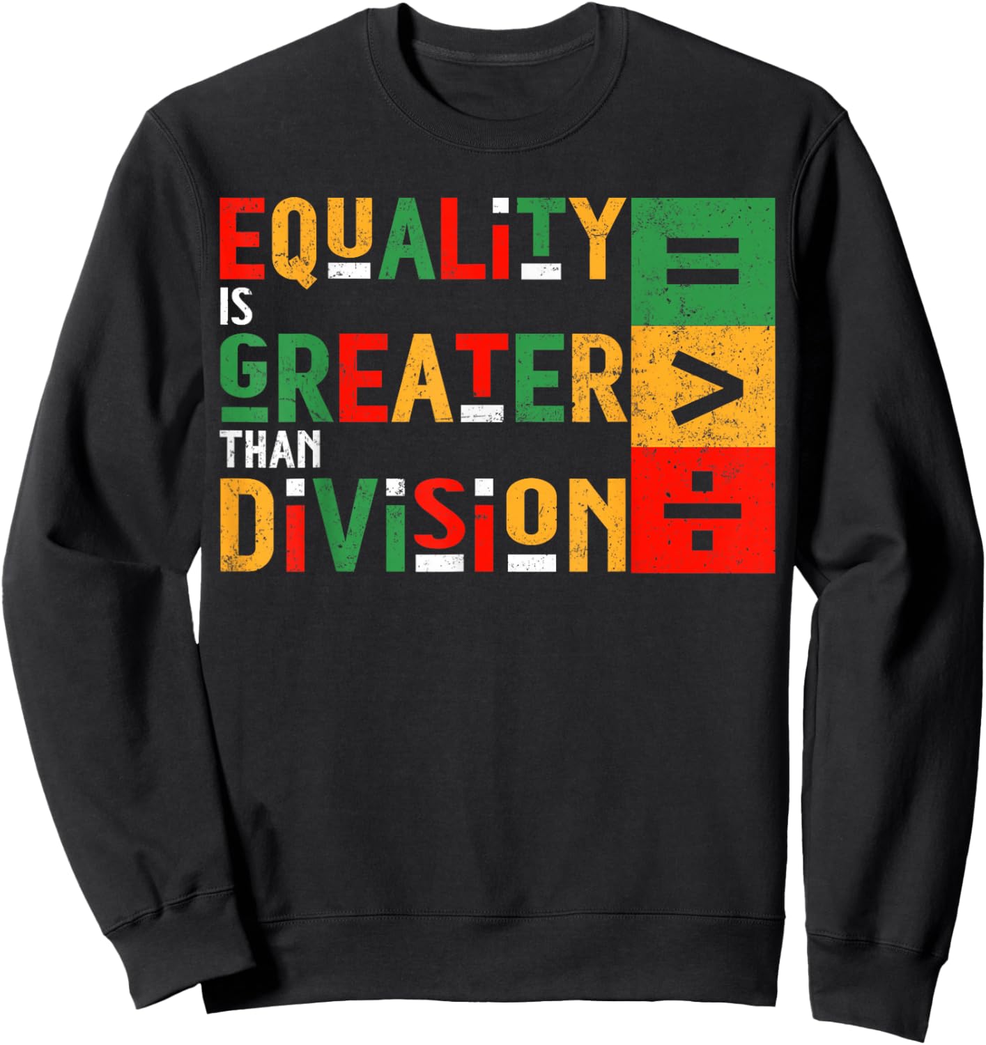Equality is Greater Than Division Black History Juneteenth Sweatshirt - Sweatshirt | Black