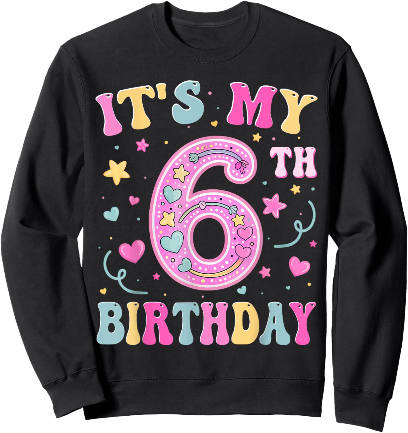 Kids It's My 6th Birthday Girl 6 Seven Happy Birthday Sweatshirt - Sweatshirt | Black