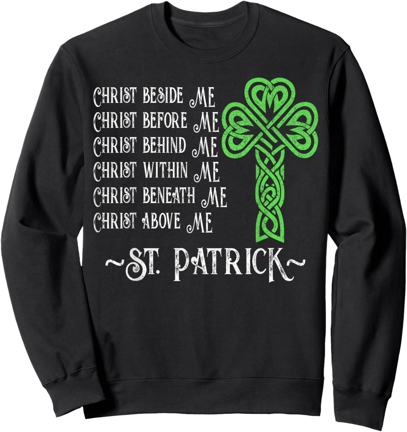 St. Patrick's Prayer Irish Green Christian Cross St Patrick Sweatshirt - Sweatshirt | Black