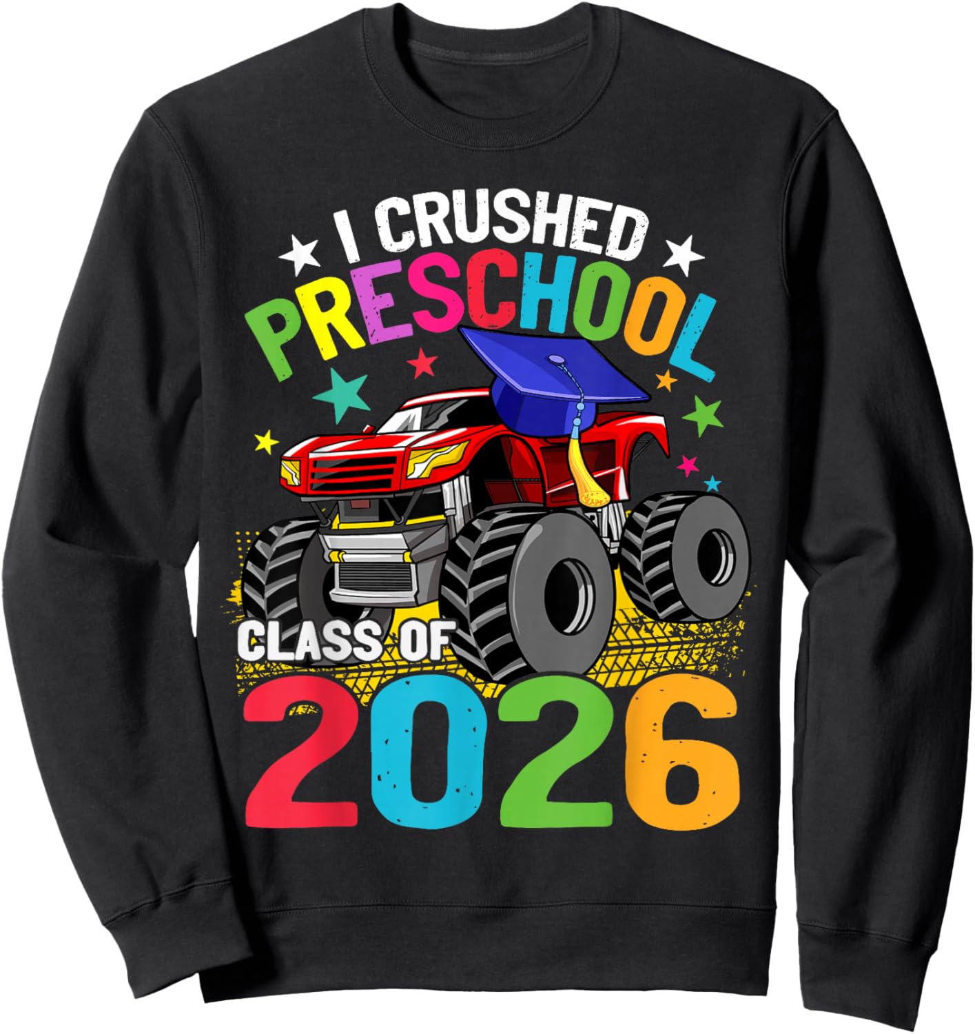I Crushed Preschool Monster Truck Class of 2026 Graduate Sweatshirt - Sweatshirt | Black