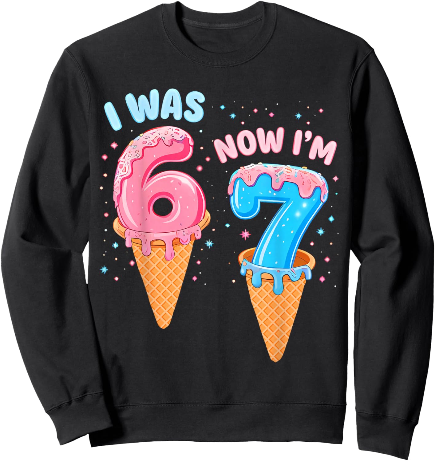 7 Year Old Birthday i was 6 Now I'm 7 67 Funny for Kids Sweatshirt - Sweatshirt | Black