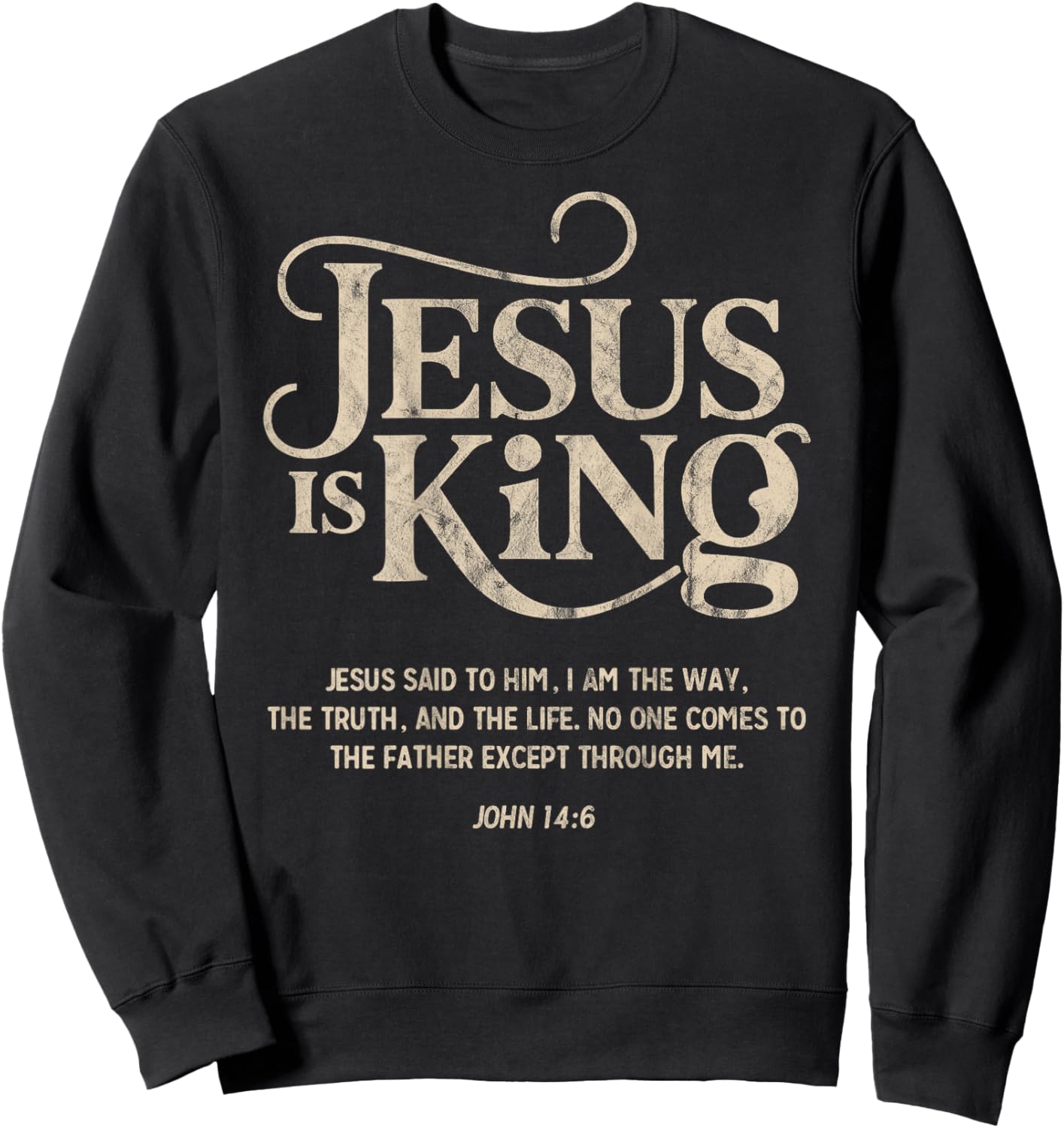 Jesus is King John 14:6 Christian God Religious Bible Verse Sweatshirt - Sweatshirt | Black