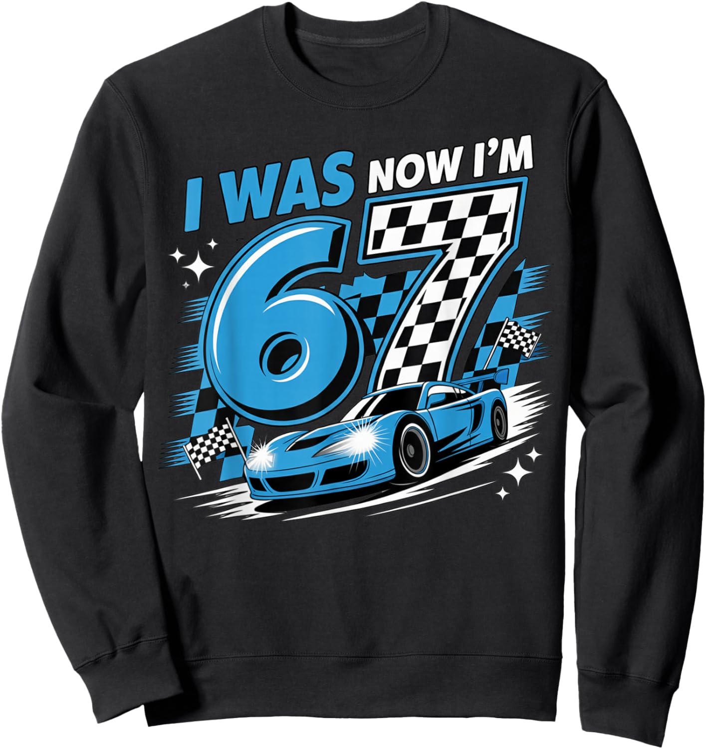 Blue Checkered Car Race I was 6 Now I'm 7 Birthday Boy Bday Sweatshirt - Sweatshirt | Black