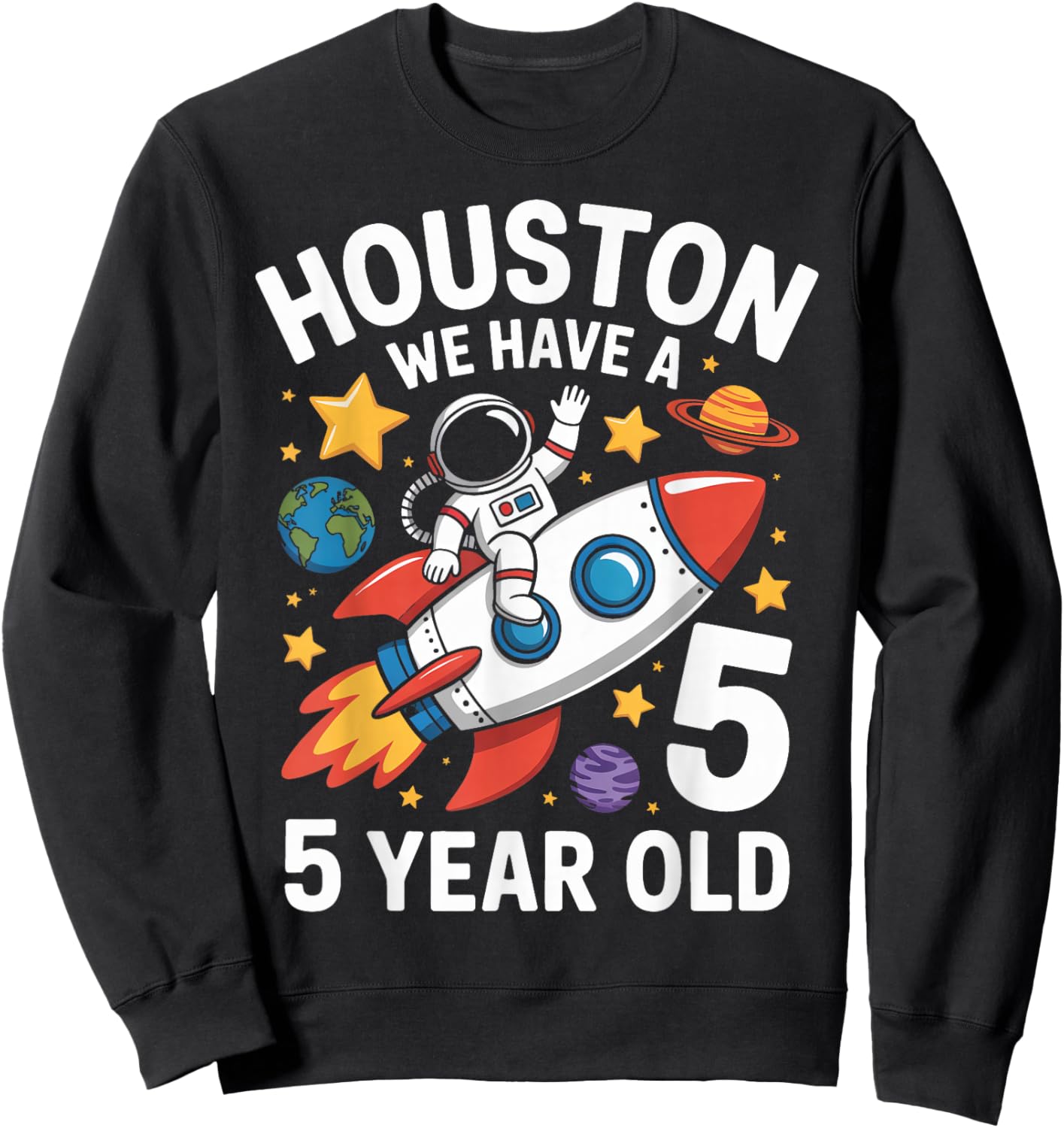 5Th Birthday Houston We Have A 5 Year Old Astronaut Sweatshirt - Sweatshirt | Black