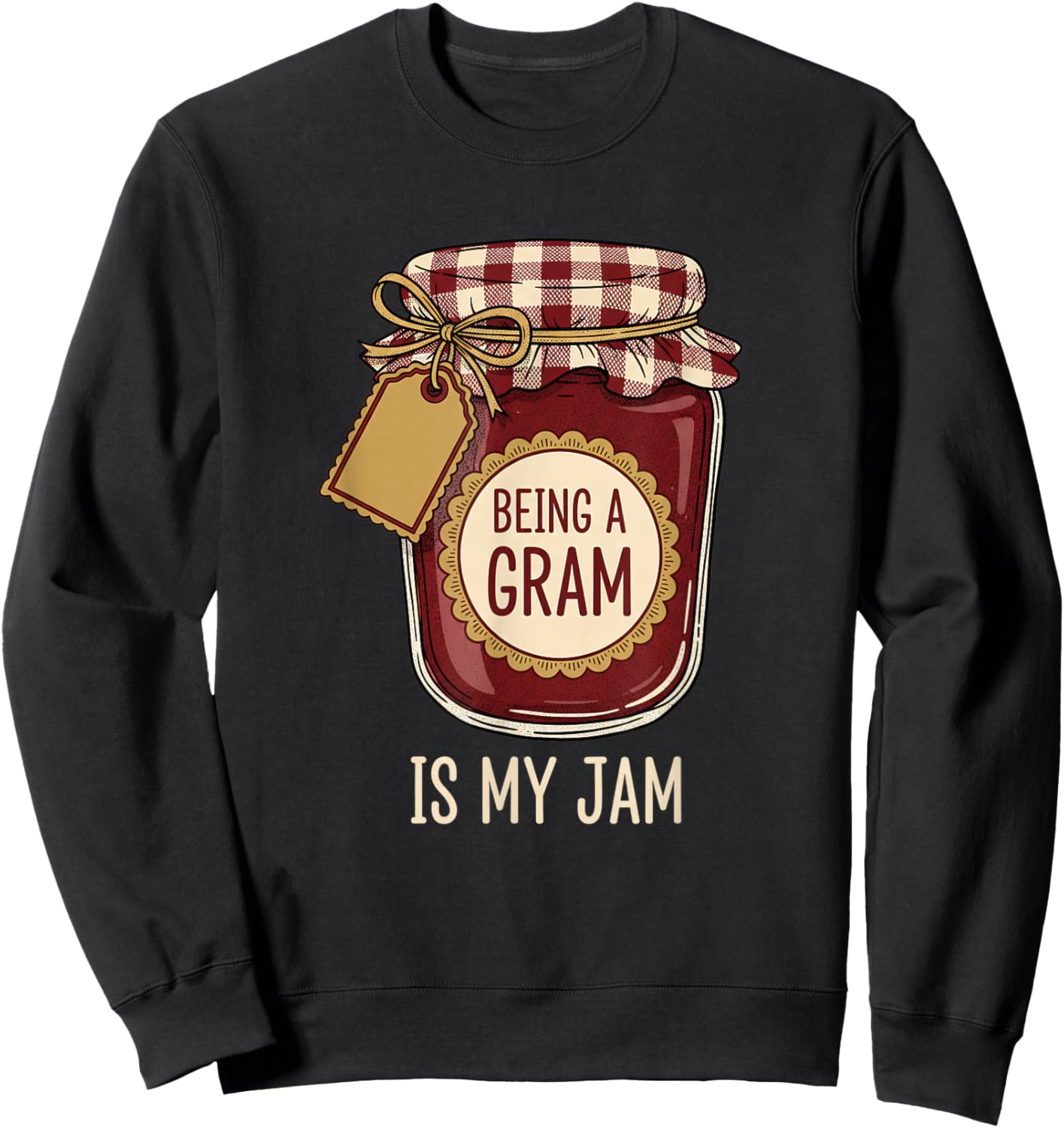 Grandparent Being A Gram is My Jam - Funny Grandma Design Sweatshirt - Sweatshirt | Black