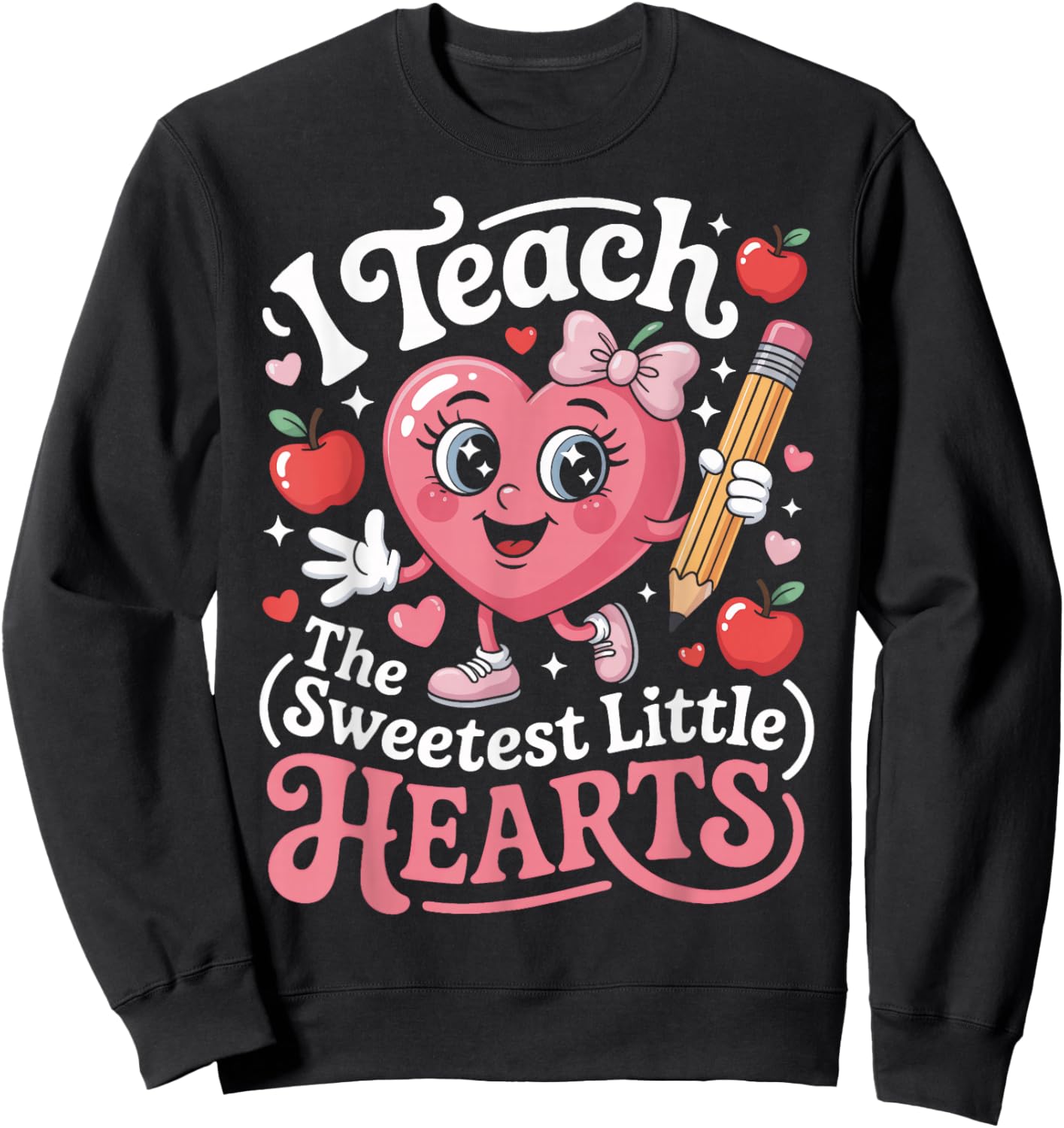 Teacher Life I Teach The Sweetest Little Hearts Sweatshirt - Sweatshirt | Black
