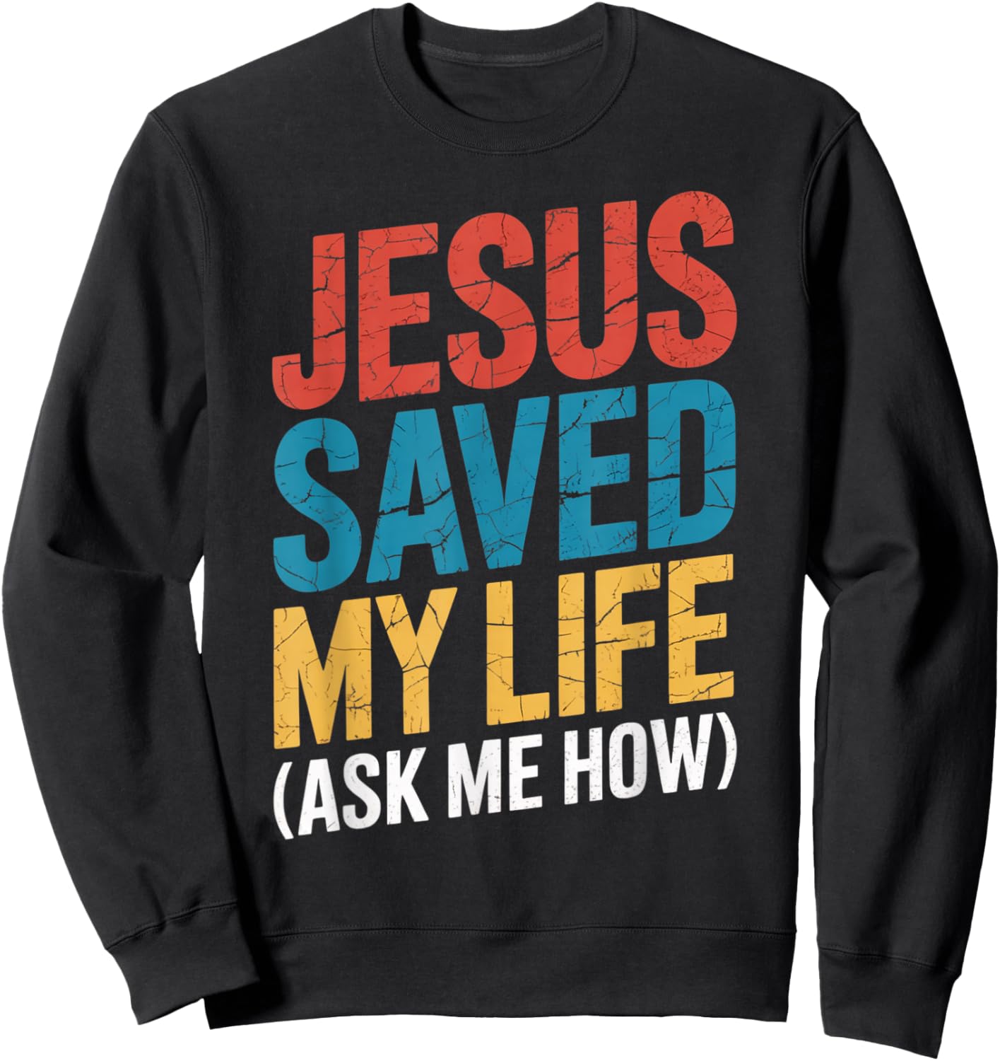 Jesus Saved My Life Ask Me How Sweatshirt - Sweatshirt | Black