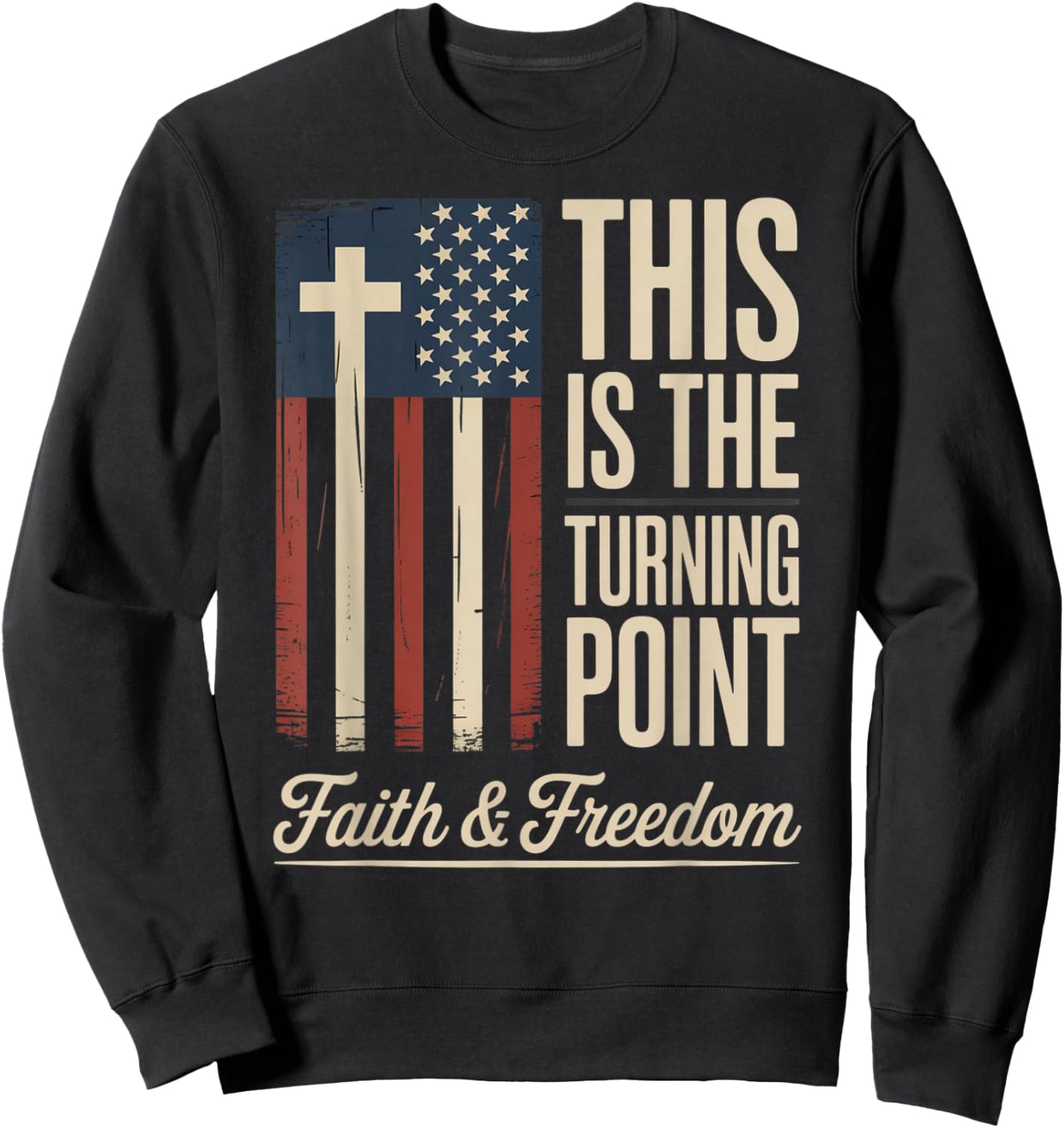 This is The Turning Point Patriotic Faith USA Sweatshirt - Sweatshirt | Black