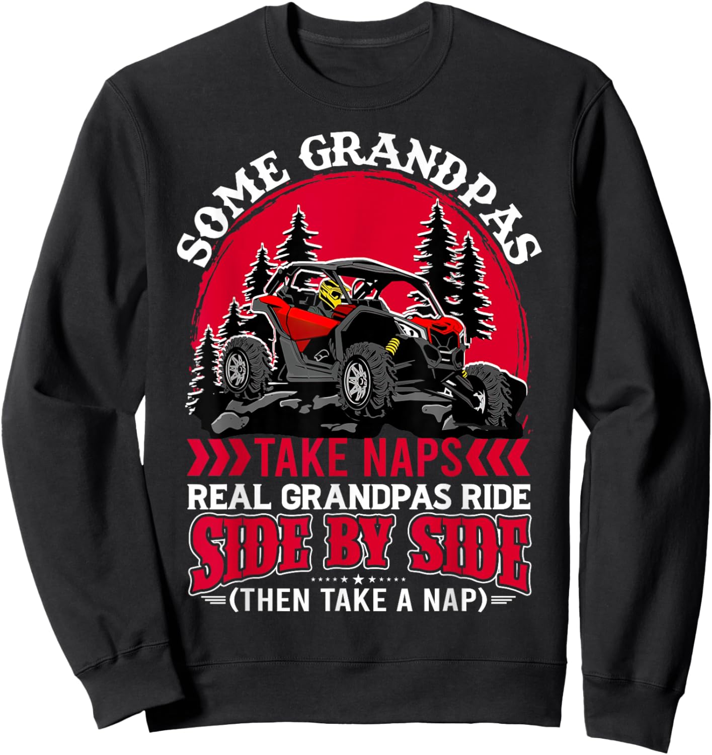 SXS UTV Real Grandpas Ride Then Nap Funny Offroad Sweatshirt - Sweatshirt | Black