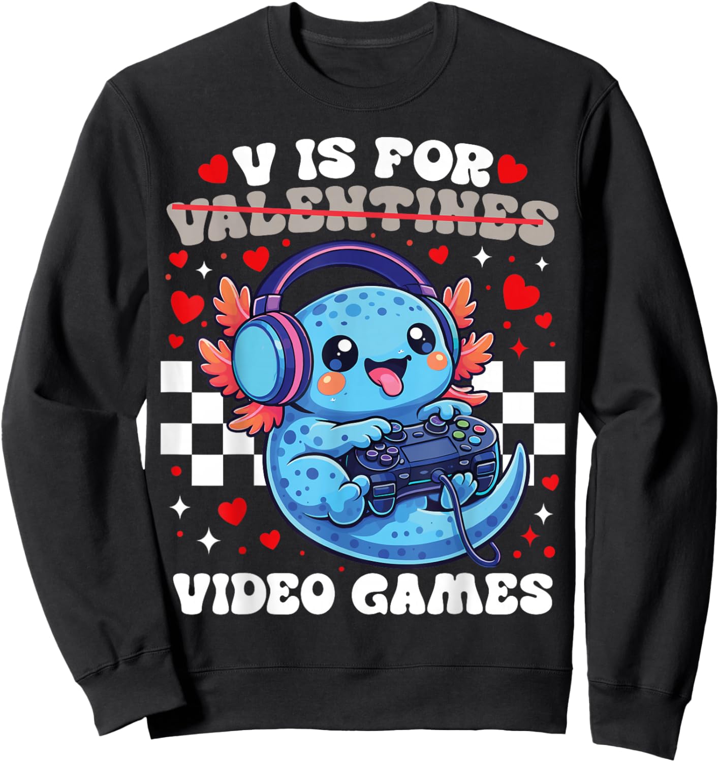 V is for Video Games Cute Axolotl Gamer Valentine Gaming Sweatshirt - Sweatshirt | Black