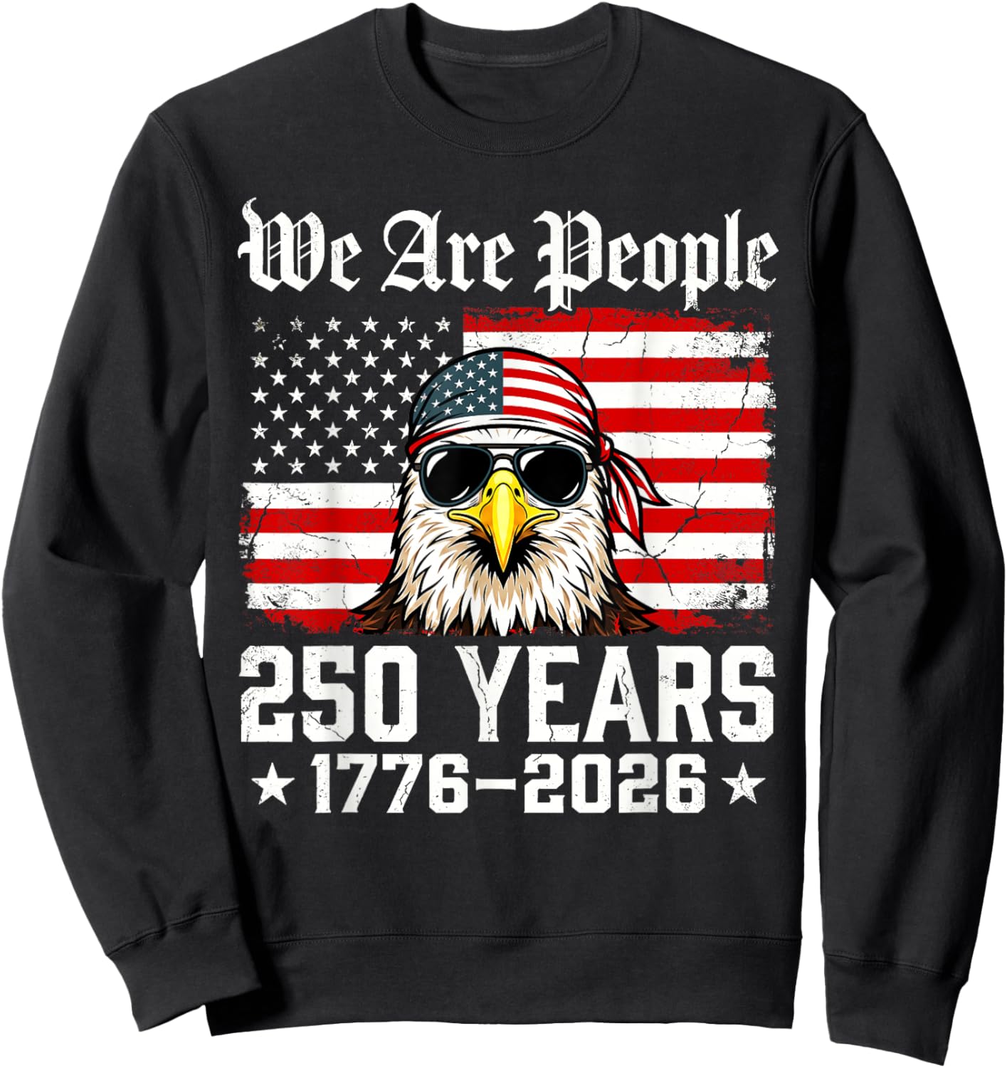 250 Years American 1776-2026 250th Birthday 250th USA Sweatshirt - Sweatshirt | Black
